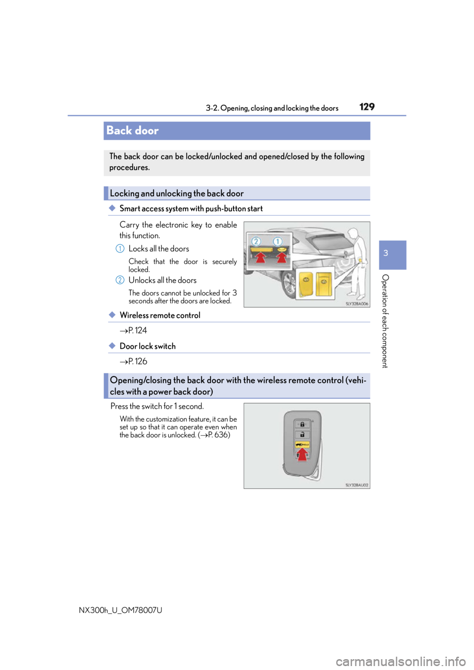 LEXUS NX300h 2015  Owners Manual 1293-2. Opening, closing  and locking the doors
3
Operation of each component
NX300h_U_OM78007UBack door ◆ Smart access system with push-button start
Carry the electronic key to enable
this function