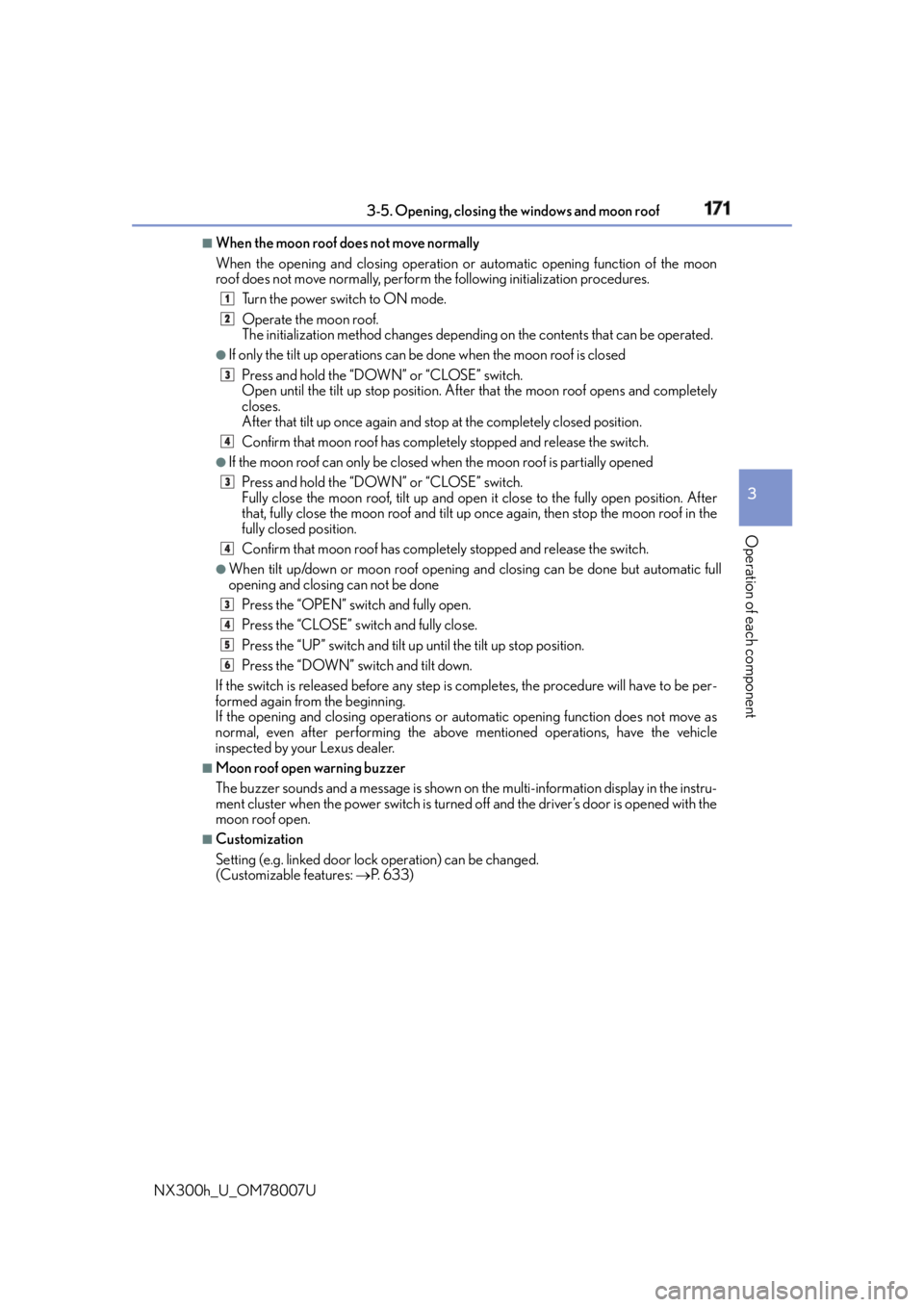 LEXUS NX300h 2015 Owners Manual 1713-5. Opening, closing the windows and moon roof
3
Operation of each component
NX300h_U_OM78007U ■
When the moon roof does not move normally
When the opening and closing operation or automatic op LEXUS NX300h 2015 Owners Manual 1713-5. Opening, closing the windows and moon roof
3
Operation of each component
NX300h_U_OM78007U ■
When the moon roof does not move normally
When the opening and closing operation or automatic op