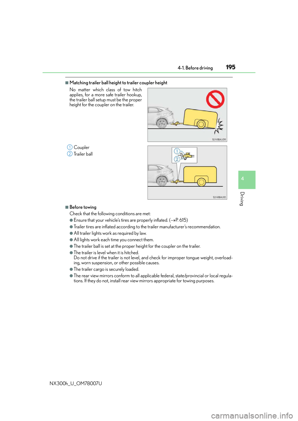 LEXUS NX300h 2015 Owners Manual 1954-1. Before driving
4
Driving
NX300h_U_OM78007U ■
Matching trailer ball height to trailer coupler height
■
Before towing
Check that the followin g conditions are met:●
Ensure that your vehicl LEXUS NX300h 2015 Owners Manual 1954-1. Before driving
4
Driving
NX300h_U_OM78007U ■
Matching trailer ball height to trailer coupler height
■
Before towing
Check that the followin g conditions are met:●
Ensure that your vehicl