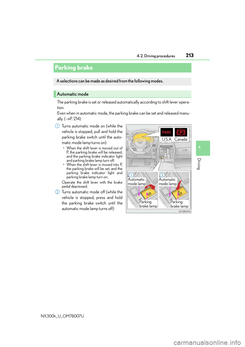 LEXUS NX300h 2015 Owners Manual 2134-2. Driving procedures
4
Driving
NX300h_U_OM78007UParking brake The parking brake is set or released automatically according to shift lever opera-
tion.
Even when in automatic mode, the parkin g LEXUS NX300h 2015 Owners Manual 2134-2. Driving procedures
4
Driving
NX300h_U_OM78007UParking brake The parking brake is set or released automatically according to shift lever opera-
tion.
Even when in automatic mode, the parkin g