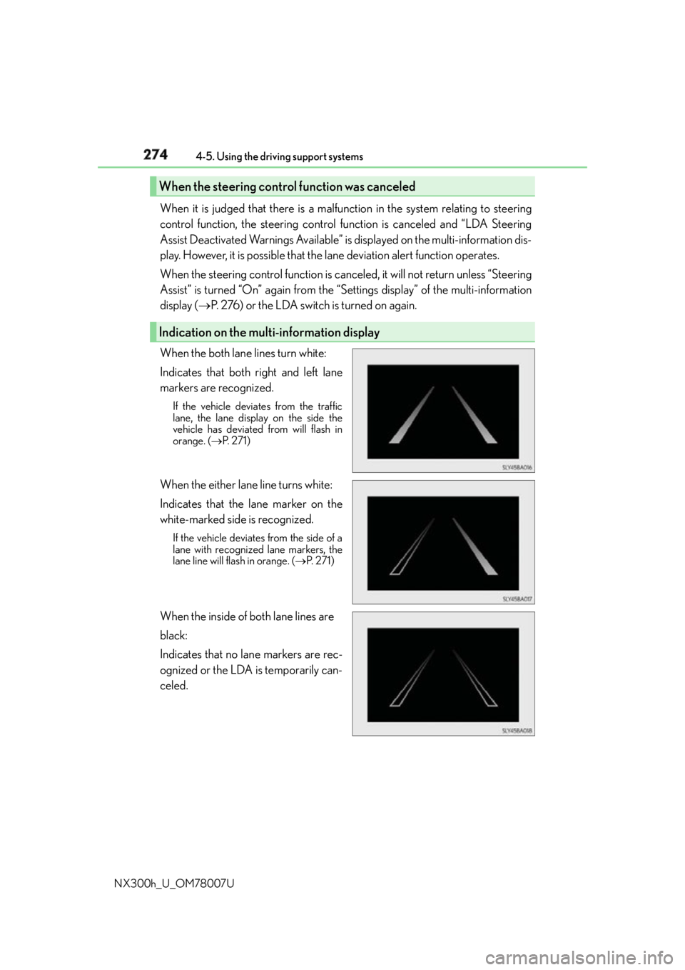 LEXUS NX300h 2015 Owners Manual 274 4-5. Using the driving support systems
NX300h_U_OM78007U When it is judged that there is a malfun ction in the system relating to steering
control function, the steering control function is cance LEXUS NX300h 2015 Owners Manual 274 4-5. Using the driving support systems
NX300h_U_OM78007U When it is judged that there is a malfun ction in the system relating to steering
control function, the steering control function is cance