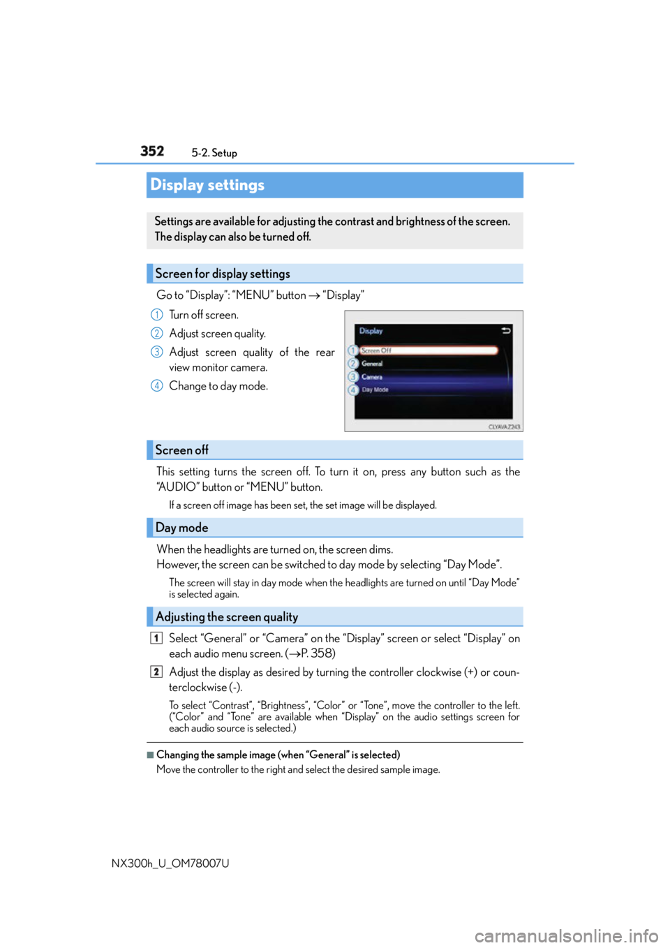 LEXUS NX300h 2015  Owners Manual 352 5-2. Setup
NX300h_U_OM78007UDisplay settings Go to “Display”: “MENU” button    “Display”
Turn off screen.
Adjust screen quality.
Adjust screen quality of the rear
view monitor camer