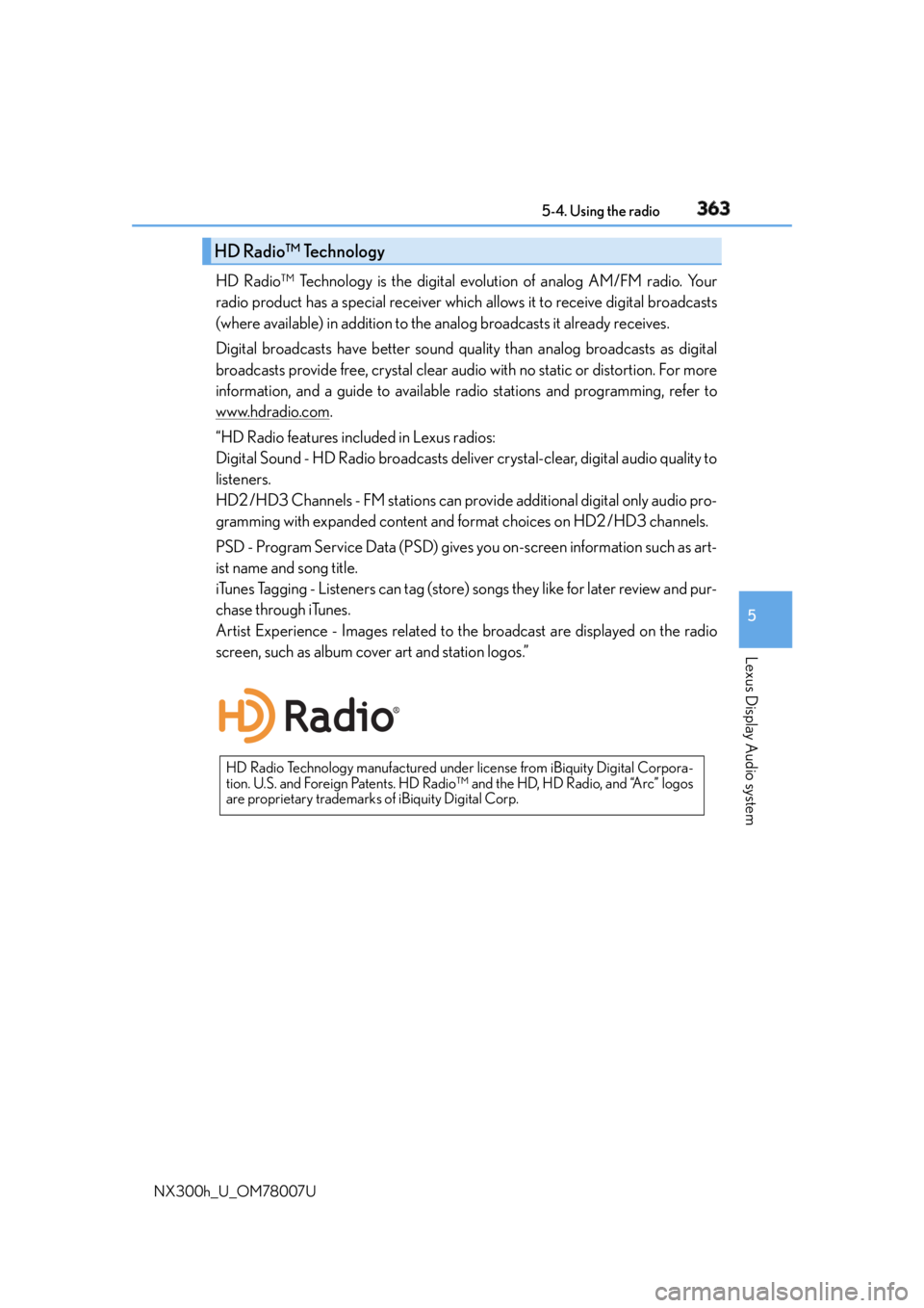 LEXUS NX300h 2015  Owners Manual 3635-4. Using the radio
5
Lexus Display Audio system
NX300h_U_OM78007U HD Radio™ Technology is the digital evolution of analog AM/FM radio. Your
radio product has a special receiver which allows it 