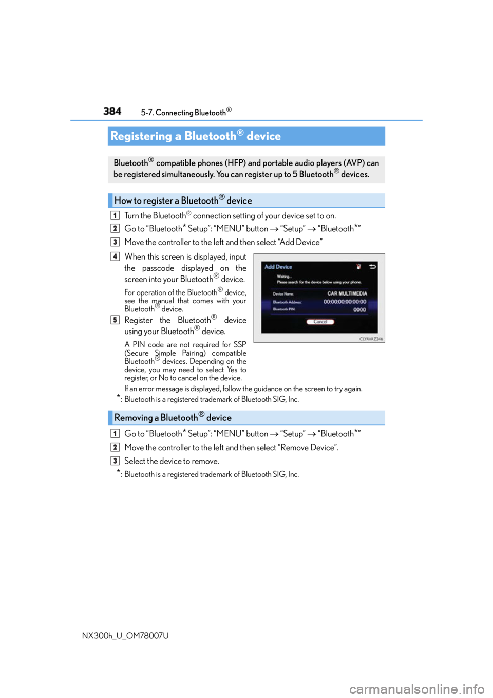 LEXUS NX300h 2015 User Guide 384 5-7. Connecting Bluetooth ®
NX300h_U_OM78007URegistering a Bluetooth ®
deviceTurn the Bluetooth ®
connection setting of your device set to on.
Go to “Bluetooth
* Setup”: “MENU” butto LEXUS NX300h 2015 User Guide 384 5-7. Connecting Bluetooth ®
NX300h_U_OM78007URegistering a Bluetooth ®
deviceTurn the Bluetooth ®
connection setting of your device set to on.
Go to “Bluetooth
* Setup”: “MENU” butto
