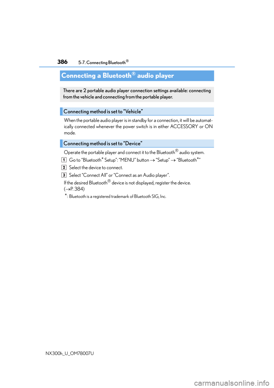 LEXUS NX300h 2015 User Guide 386 5-7. Connecting Bluetooth ®
NX300h_U_OM78007UConnecting a Bluetooth ®
audio playerWhen the portable audio player is in st andby for a connection, it will be automat-
ically connected whenever t LEXUS NX300h 2015 User Guide 386 5-7. Connecting Bluetooth ®
NX300h_U_OM78007UConnecting a Bluetooth ®
audio playerWhen the portable audio player is in st andby for a connection, it will be automat-
ically connected whenever t