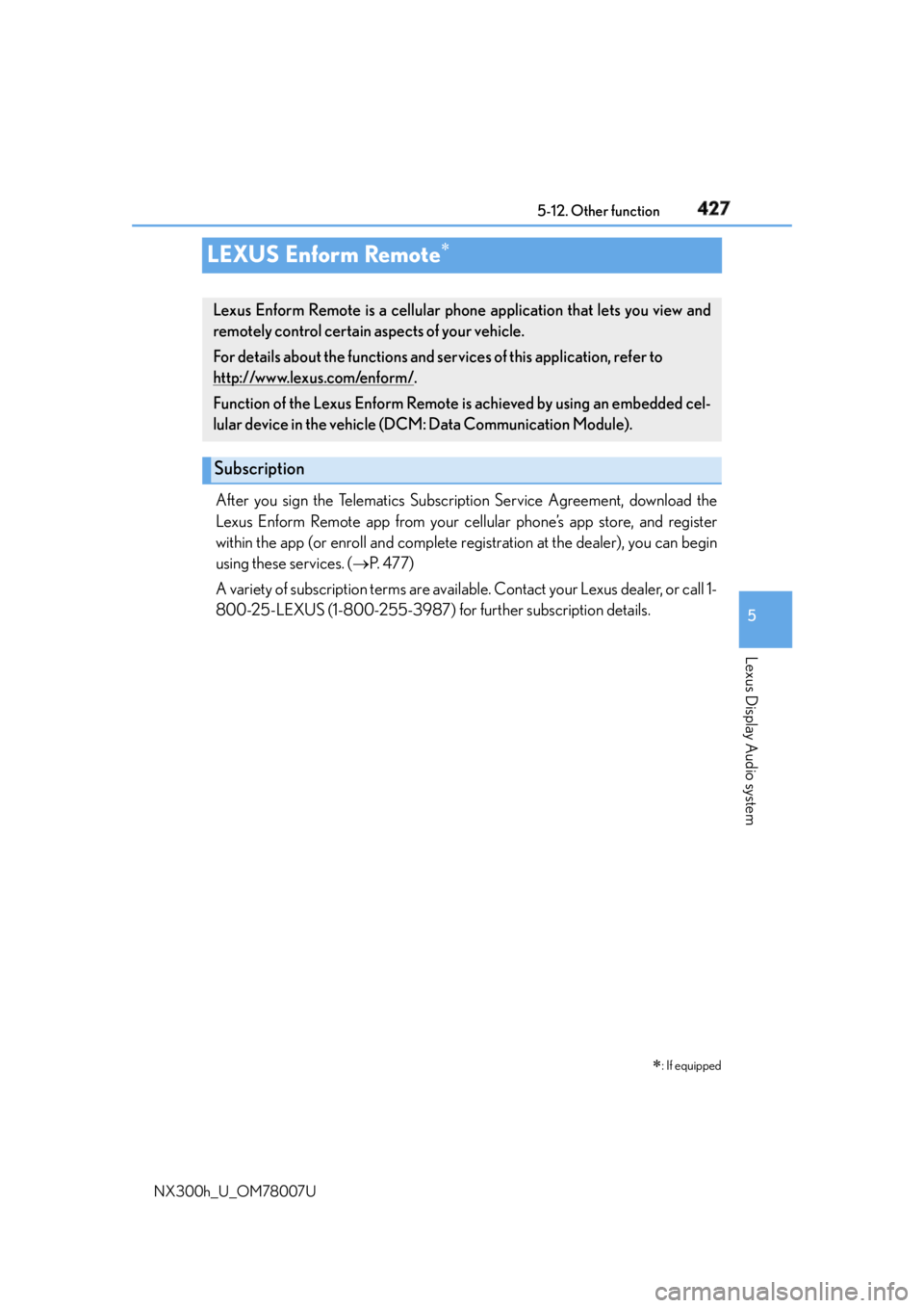 LEXUS NX300h 2015  Owners Manual 4275-12. Other function
5
Lexus Display Audio system
NX300h_U_OM78007ULEXUS Enform Remote 
After you sign the Telematics Subscription Service Agreement, download the
Lexus Enform Remote app from yo