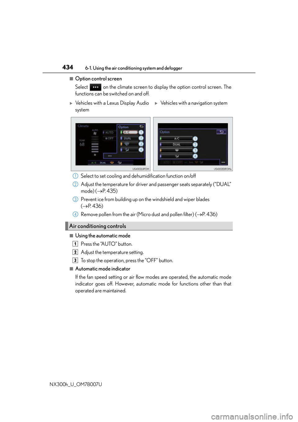 LEXUS NX300h 2015 Owners Manual 434 6-1. Using the air conditioning system and defogger
NX300h_U_OM78007U ■
Option control screen
Select on the climate screen to display the option control screen. The
functions can be switched o LEXUS NX300h 2015 Owners Manual 434 6-1. Using the air conditioning system and defogger
NX300h_U_OM78007U ■
Option control screen
Select on the climate screen to display the option control screen. The
functions can be switched o