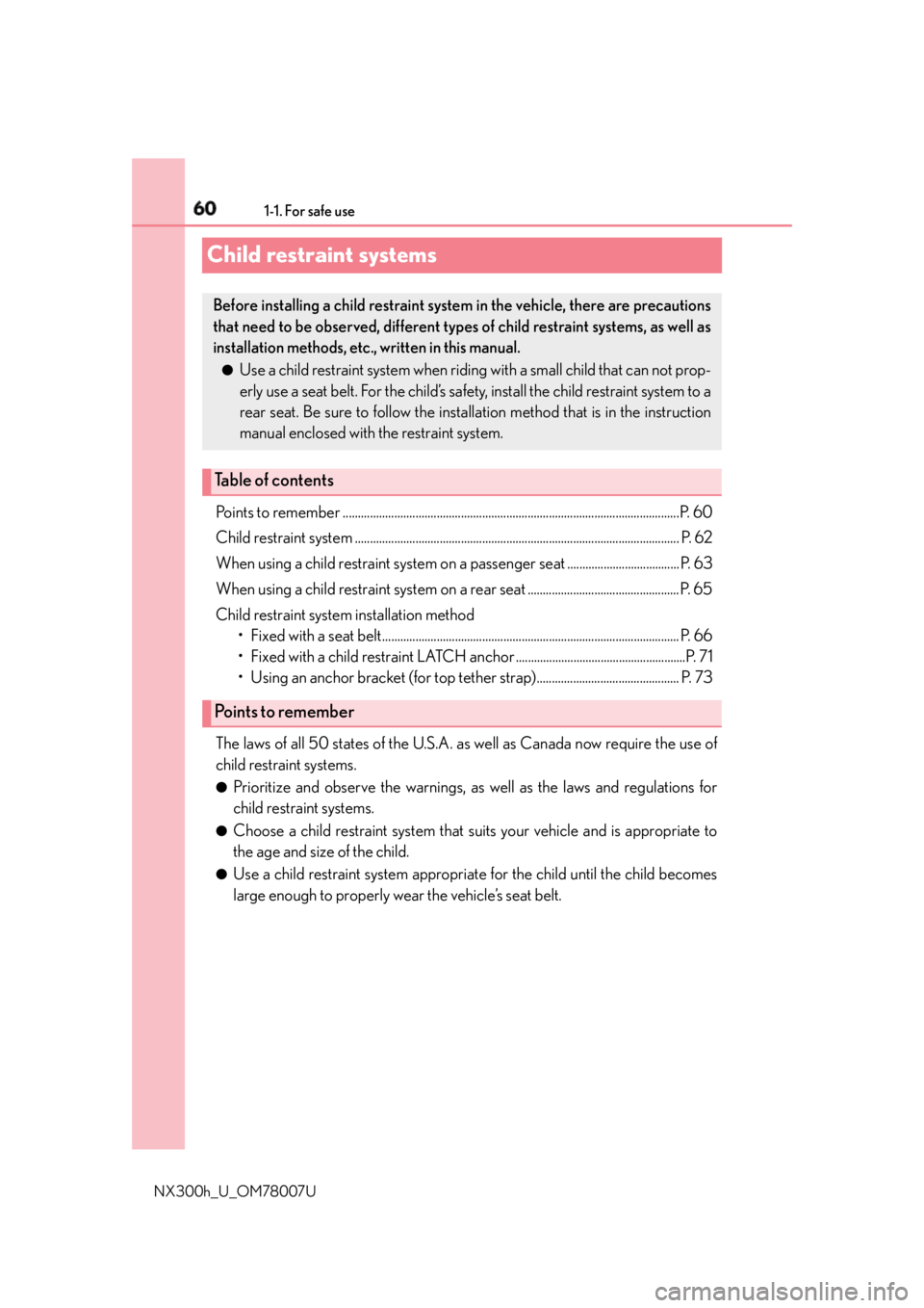 LEXUS NX300h 2015 Workshop Manual 60 1-1. For safe use
NX300h_U_OM78007UChild restraint systems Points to remember ............................................................................................................. ..P. 60
C