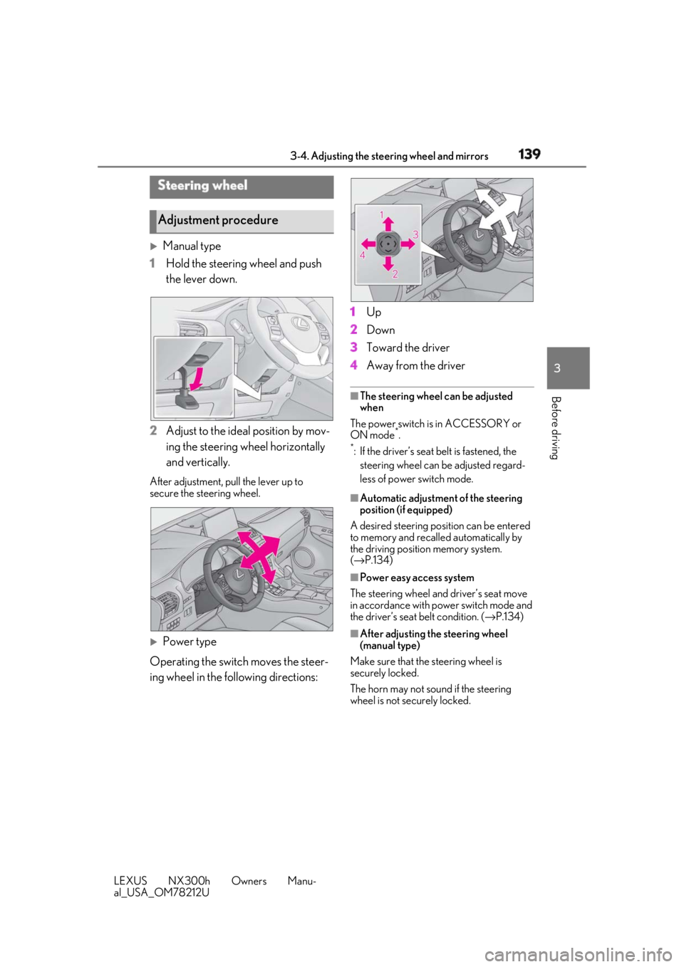 LEXUS NX300h 2018 Owners Manual 1393-4. Adjusting the steering wheel and mirrors
LEXUS NX300h Owners Manu-
al_USA_OM78212U 3
Before driving 3-4.Adjusting the steering wheel and mirrors
Manual type
1 Hold the steering wheel and p LEXUS NX300h 2018 Owners Manual 1393-4. Adjusting the steering wheel and mirrors
LEXUS NX300h Owners Manu-
al_USA_OM78212U 3
Before driving 3-4.Adjusting the steering wheel and mirrors
Manual type
1 Hold the steering wheel and p