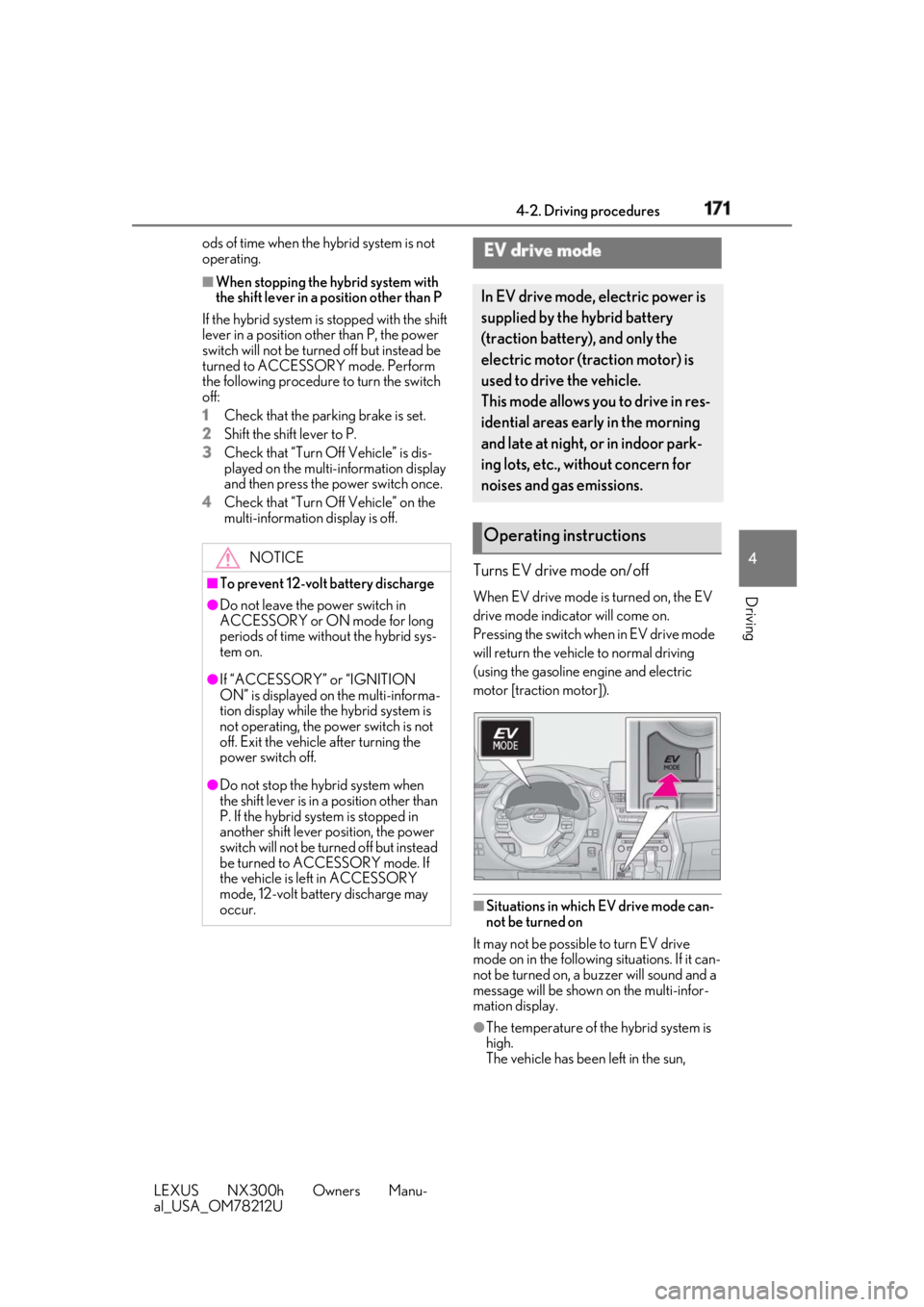 LEXUS NX300h 2018  Owners Manual 1714-2. Driving procedures
LEXUS NX300h Owners Manu-
al_USA_OM78212U 4
Driving ods of time when the hybrid system is not 
operating. ■
When stopping the hybrid system with 
the shift lever in a po s