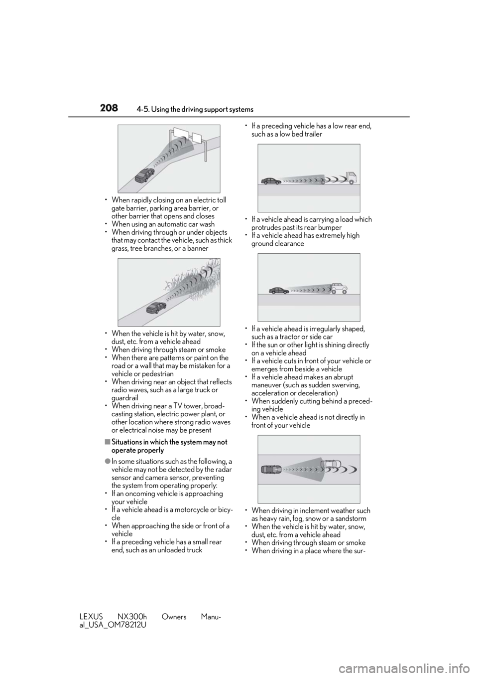 LEXUS NX300h 2018 Owners Manual 208 4-5. Using the driving support systems
LEXUS NX300h Owners Manu-
al_USA_OM78212U • When rapidly closing on an electric toll
gate barrier, parking area barrier, or
other barrier that opens and LEXUS NX300h 2018 Owners Manual 208 4-5. Using the driving support systems
LEXUS NX300h Owners Manu-
al_USA_OM78212U • When rapidly closing on an electric toll
gate barrier, parking area barrier, or
other barrier that opens and