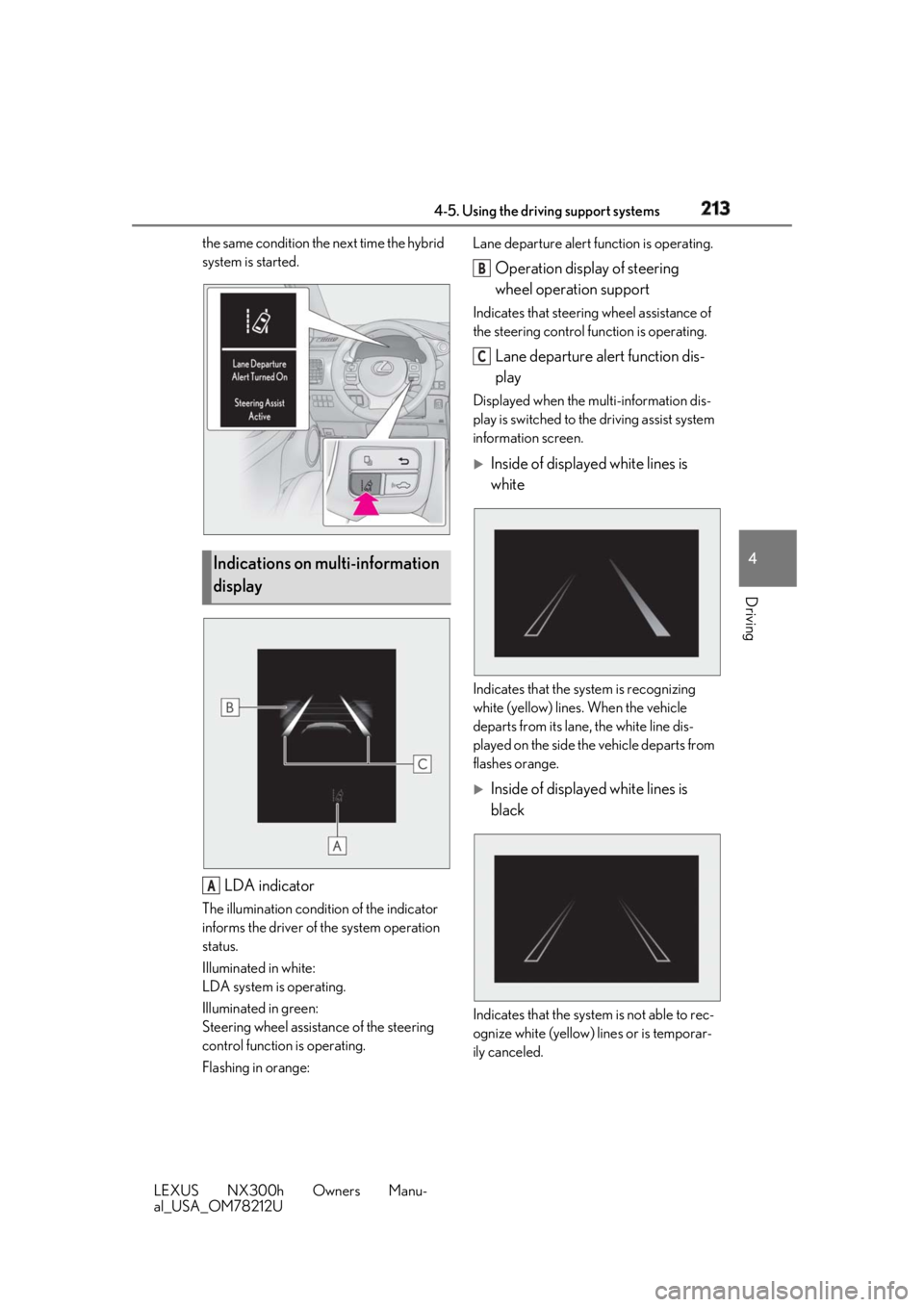 LEXUS NX300h 2018 Owners Manual 2134-5. Using the driving support systems
LEXUS NX300h Owners Manu-
al_USA_OM78212U 4
Driving the same condition the next time the hybrid
system is started.
LDA indicatorThe illumination condition of LEXUS NX300h 2018 Owners Manual 2134-5. Using the driving support systems
LEXUS NX300h Owners Manu-
al_USA_OM78212U 4
Driving the same condition the next time the hybrid
system is started.
LDA indicatorThe illumination condition of