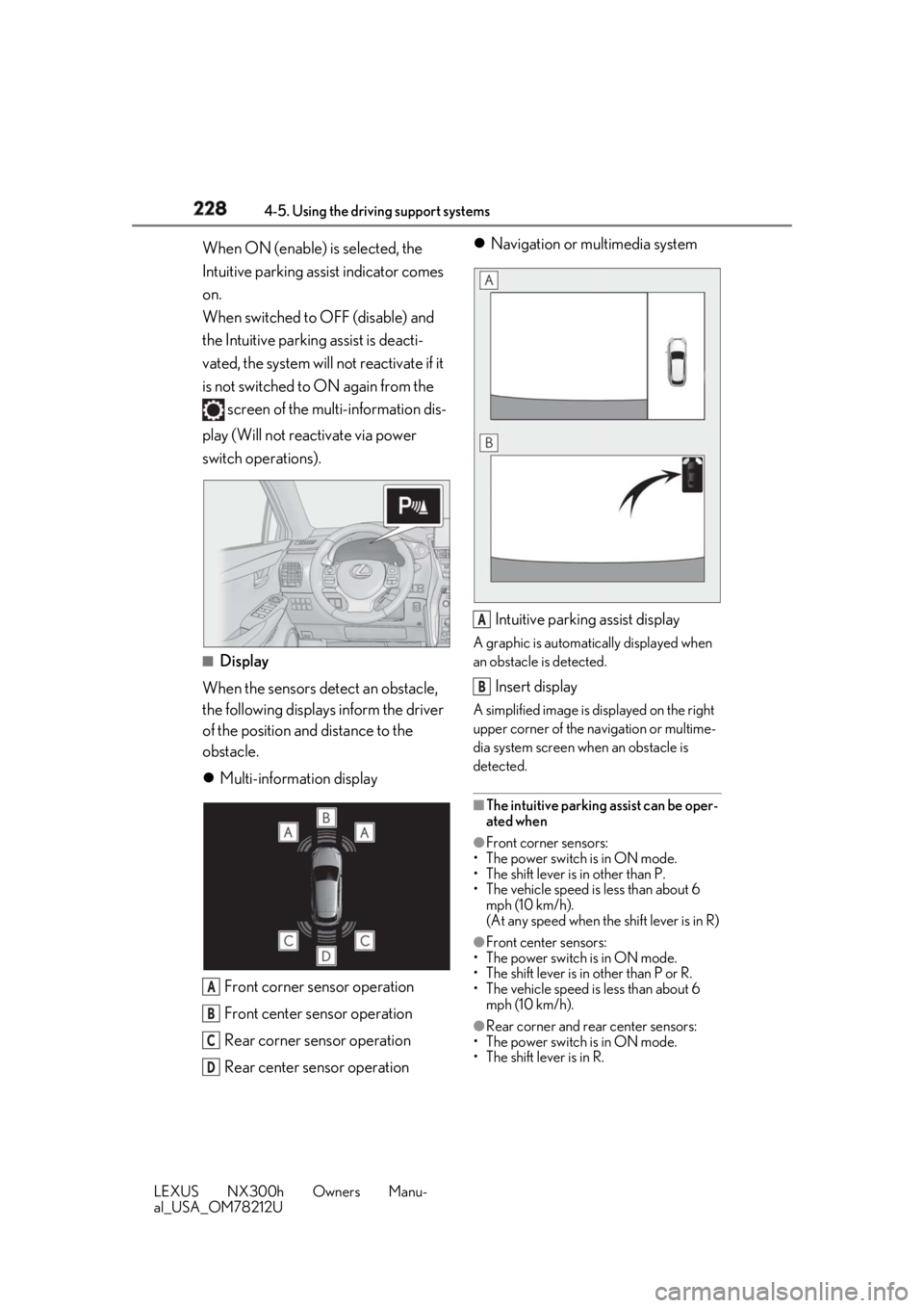 LEXUS NX300h 2018 Owners Guide 228 4-5. Using the driving support systems
LEXUS NX300h Owners Manu-
al_USA_OM78212U When ON (enable) is selected, the
Intuitive parking assist indicator comes
on.
When switched to OFF (disable) and LEXUS NX300h 2018 Owners Guide 228 4-5. Using the driving support systems
LEXUS NX300h Owners Manu-
al_USA_OM78212U When ON (enable) is selected, the
Intuitive parking assist indicator comes
on.
When switched to OFF (disable) and
