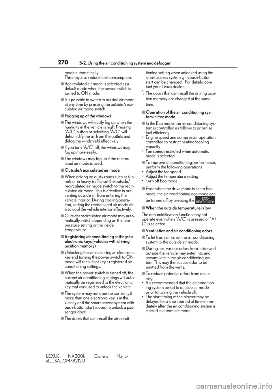 LEXUS NX300h 2018 Owners Manual 270 5-2. Using the air conditio ning system and defogger
LEXUS NX300h Owners Manu-
al_USA_OM78212U mode automatically.
This may also reduce fuel consumption.●
Recirculated air mode is selected as a LEXUS NX300h 2018 Owners Manual 270 5-2. Using the air conditio ning system and defogger
LEXUS NX300h Owners Manu-
al_USA_OM78212U mode automatically.
This may also reduce fuel consumption.●
Recirculated air mode is selected as a