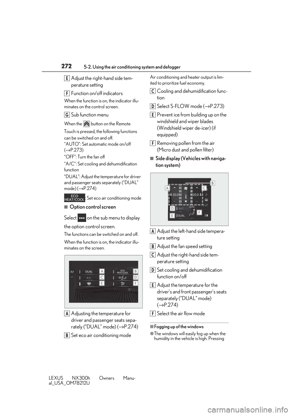 LEXUS NX300h 2018 Owners Manual 272 5-2. Using the air conditio ning system and defogger
LEXUS NX300h Owners Manu-
al_USA_OM78212U Adjust the right-hand side tem-
perature setting
Function on/off indicatorsWhen the function is on, t LEXUS NX300h 2018 Owners Manual 272 5-2. Using the air conditio ning system and defogger
LEXUS NX300h Owners Manu-
al_USA_OM78212U Adjust the right-hand side tem-
perature setting
Function on/off indicatorsWhen the function is on, t
