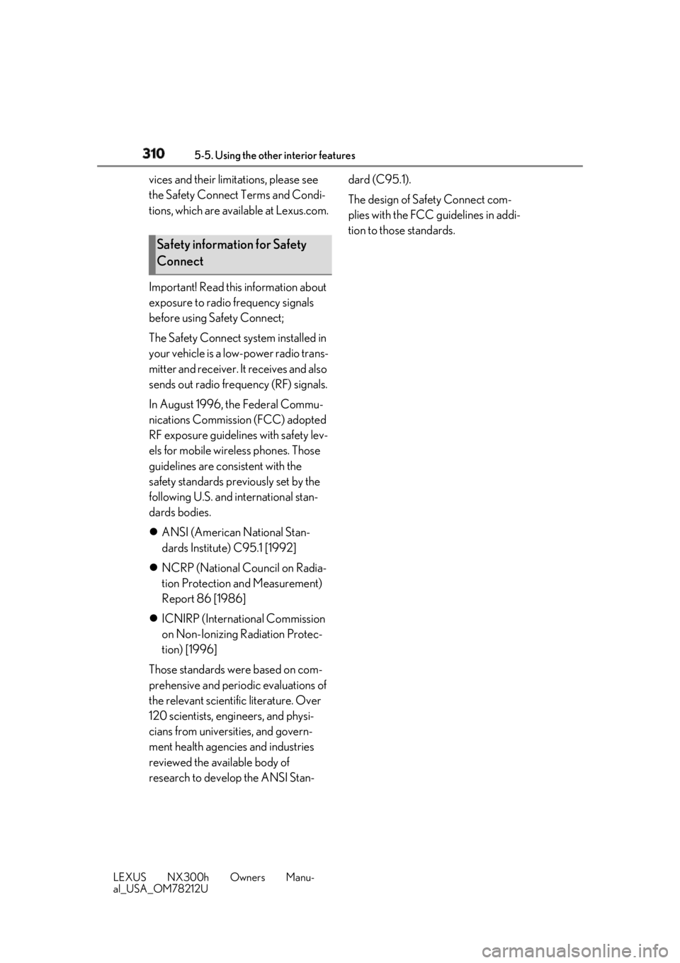 LEXUS NX300h 2018 Owners Manual 310 5-5. Using the other interior features
LEXUS NX300h Owners Manu-
al_USA_OM78212U vices and their limitations, please see
the Safety Connect Terms and Condi-
tions, which are available at Lexus.co LEXUS NX300h 2018 Owners Manual 310 5-5. Using the other interior features
LEXUS NX300h Owners Manu-
al_USA_OM78212U vices and their limitations, please see
the Safety Connect Terms and Condi-
tions, which are available at Lexus.co