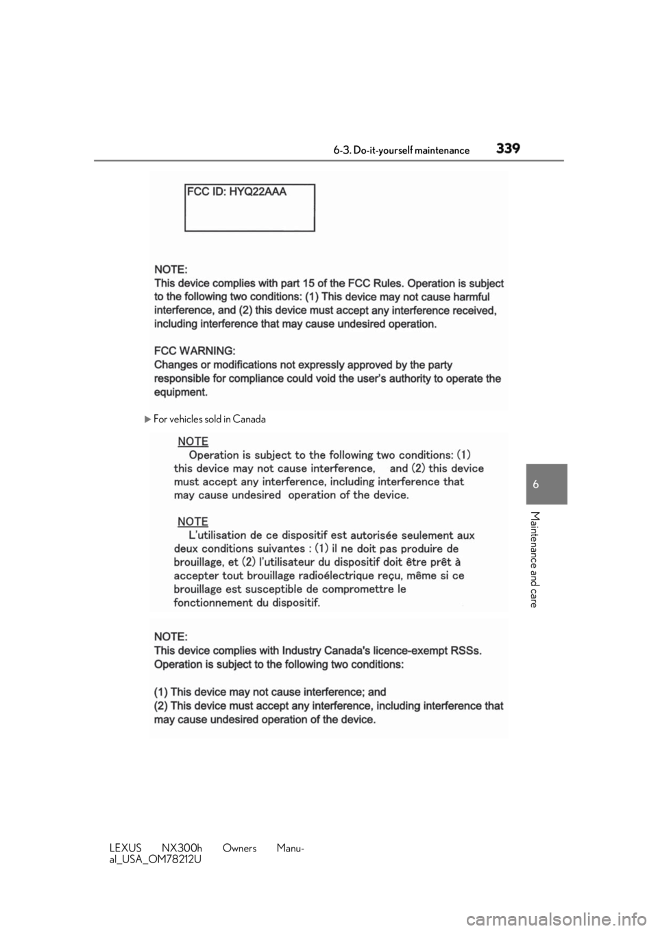 LEXUS NX300h 2018 Owners Manual 3396-3. Do-it-yourself maintenance
LEXUS NX300h Owners Manu-
al_USA_OM78212U 6
Maintenance and care
For vehicles sold in Canada LEXUS NX300h 2018 Owners Manual 3396-3. Do-it-yourself maintenance
LEXUS NX300h Owners Manu-
al_USA_OM78212U 6
Maintenance and care
For vehicles sold in Canada
