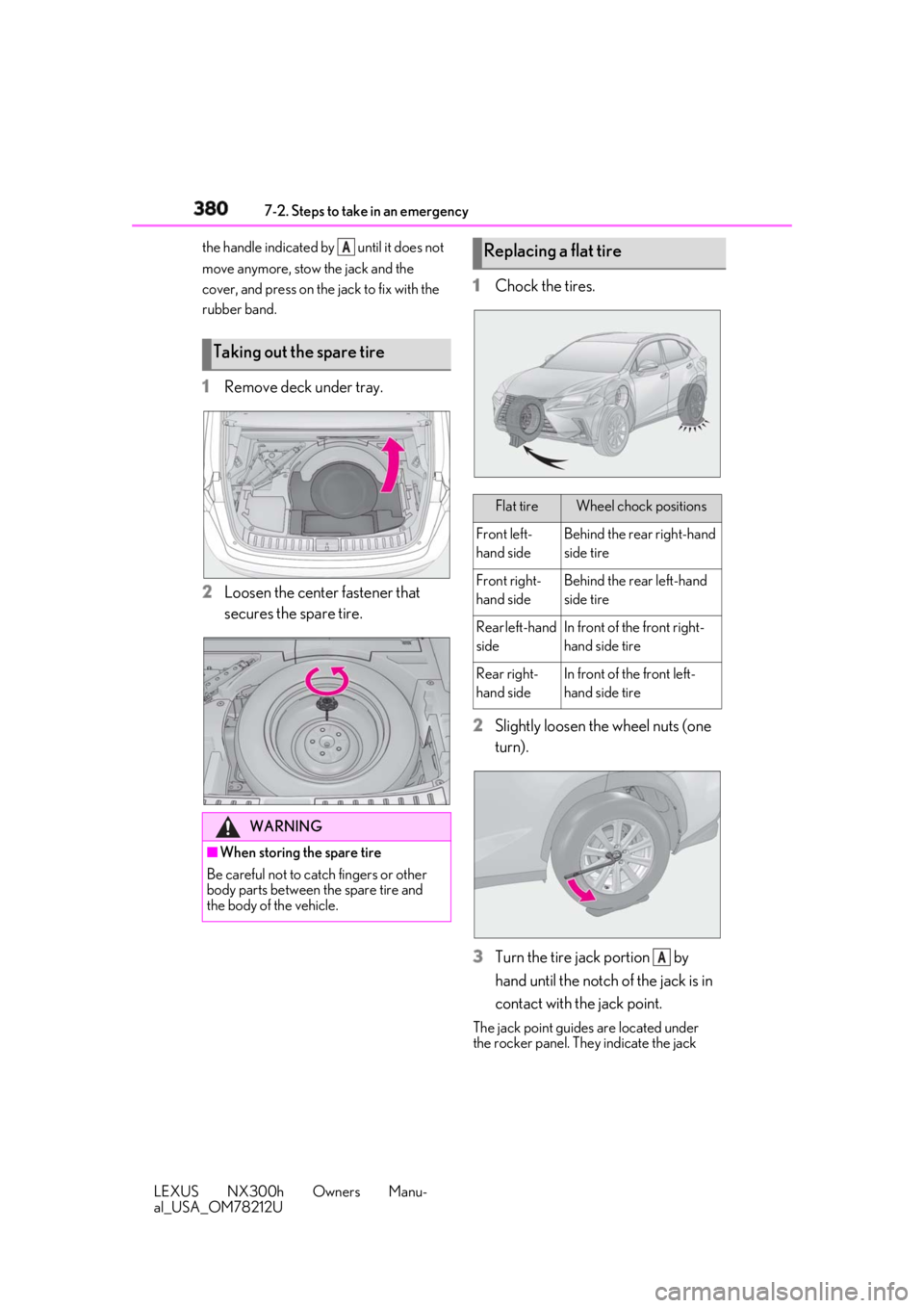 LEXUS NX300h 2018 Owners Manual 380 7-2. Steps to take in an emergency
LEXUS NX300h Owners Manu-
al_USA_OM78212U the handle indicated by until it does not
move anymore, stow the jack and the
cover, and press on the jack to fix w LEXUS NX300h 2018 Owners Manual 380 7-2. Steps to take in an emergency
LEXUS NX300h Owners Manu-
al_USA_OM78212U the handle indicated by until it does not
move anymore, stow the jack and the
cover, and press on the jack to fix w