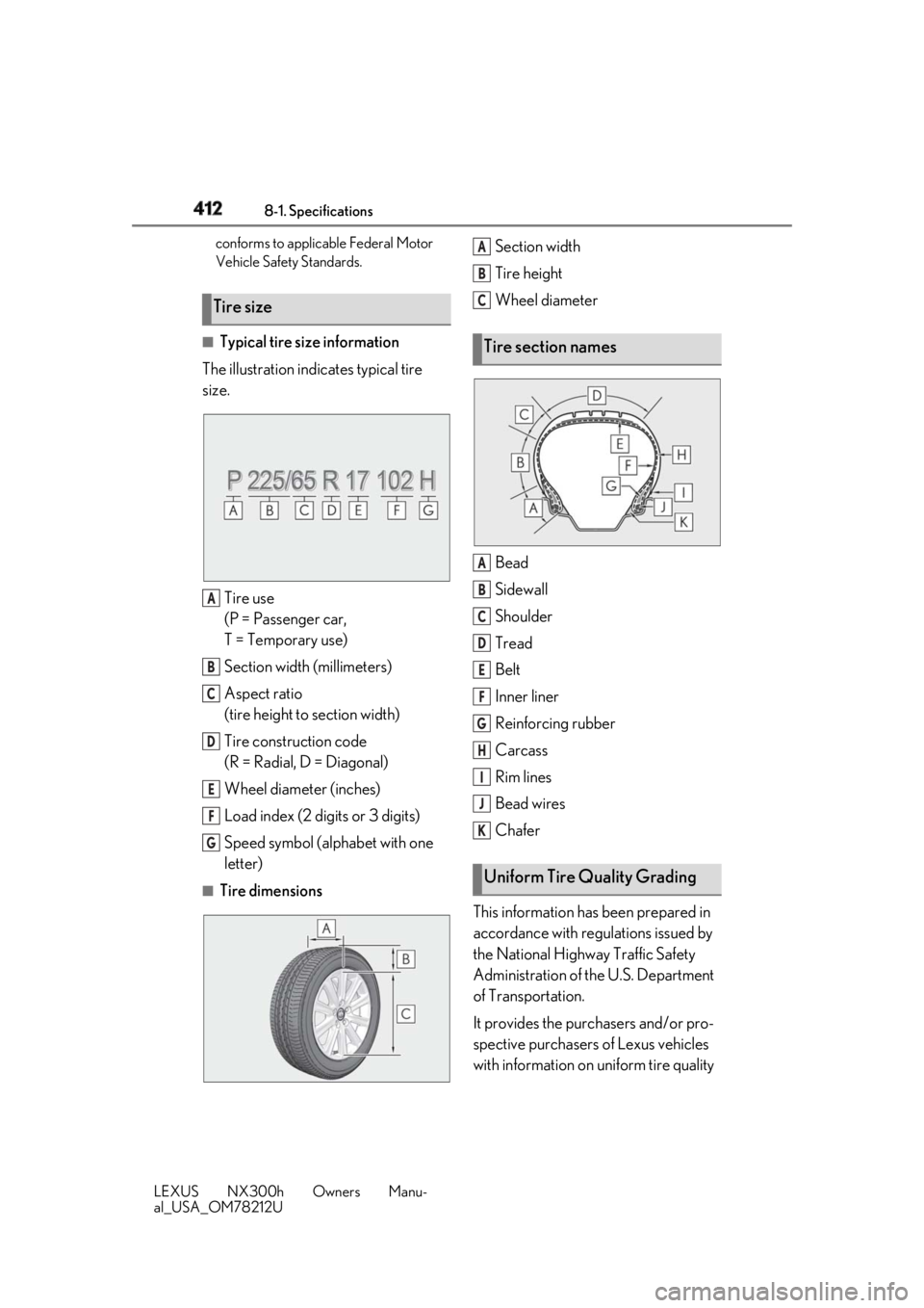 LEXUS NX300h 2018 Owners Manual 412 8-1. Specifications
LEXUS NX300h Owners Manu-
al_USA_OM78212U conforms to applicable Federal Motor
Vehicle Safety Standards.
■
Typical tire size information
The illustration indicates typical t LEXUS NX300h 2018 Owners Manual 412 8-1. Specifications
LEXUS NX300h Owners Manu-
al_USA_OM78212U conforms to applicable Federal Motor
Vehicle Safety Standards.
■
Typical tire size information
The illustration indicates typical t