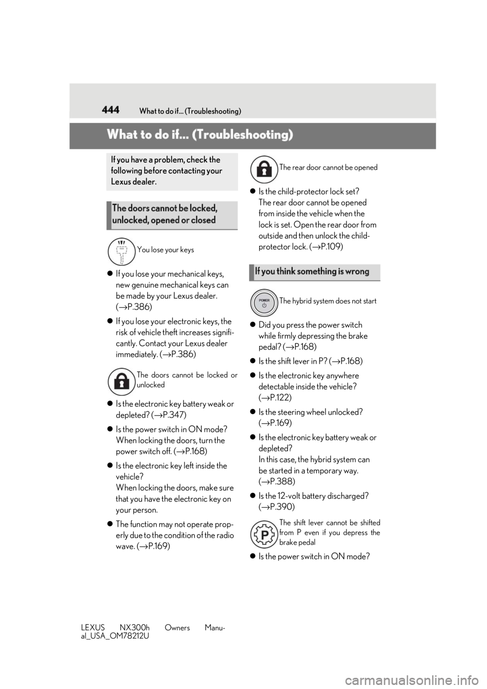 LEXUS NX300h 2018  Owners Manual 444 What to do if... (Troubleshooting)
LEXUS NX300h Owners Manu-
al_USA_OM78212U 0-1.What to do if... (Troubleshooting)
What to do if... (Troubleshooting)  If you lose your mechanical keys, 
new ge