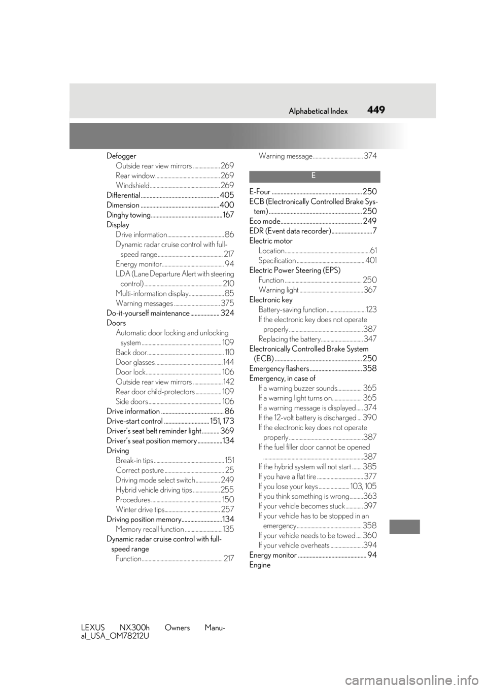 LEXUS NX300h 2018 Owners Manual 449What to do if... (Troubleshooting)
LEXUS NX300h Owners Manu-
al_USA_OM78212U Alphabetical Index
449Defogger
Outside rear view mirrors .................... 269
Rear window .......................... LEXUS NX300h 2018 Owners Manual 449What to do if... (Troubleshooting)
LEXUS NX300h Owners Manu-
al_USA_OM78212U Alphabetical Index
449Defogger
Outside rear view mirrors .................... 269
Rear window ..........................