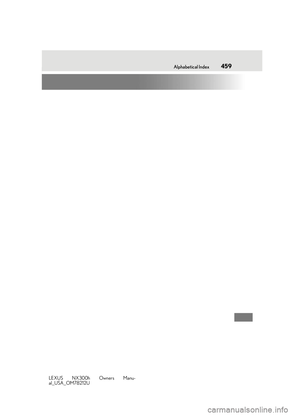 LEXUS NX300h 2018 Owners Manual 459What to do if... (Troubleshooting)
LEXUS NX300h Owners Manu-
al_USA_OM78212U Alphabetical Index
459 LEXUS NX300h 2018 Owners Manual 459What to do if... (Troubleshooting)
LEXUS NX300h Owners Manu-
al_USA_OM78212U Alphabetical Index
459