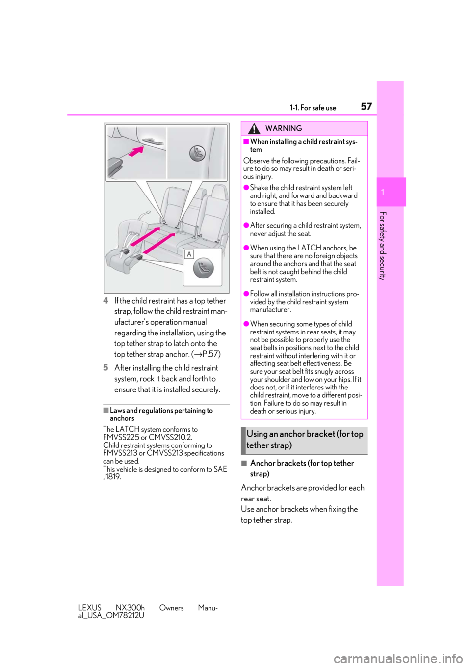 LEXUS NX300h 2018 Workshop Manual 571-1. For safe use
LEXUS NX300h Owners Manu-
al_USA_OM78212U 1
For safety and security
4 If the child restraint has a top tether
strap, follow the child restraint man-
ufacturer’s operation manual LEXUS NX300h 2018 Workshop Manual 571-1. For safe use
LEXUS NX300h Owners Manu-
al_USA_OM78212U 1
For safety and security
4 If the child restraint has a top tether
strap, follow the child restraint man-
ufacturer’s operation manual