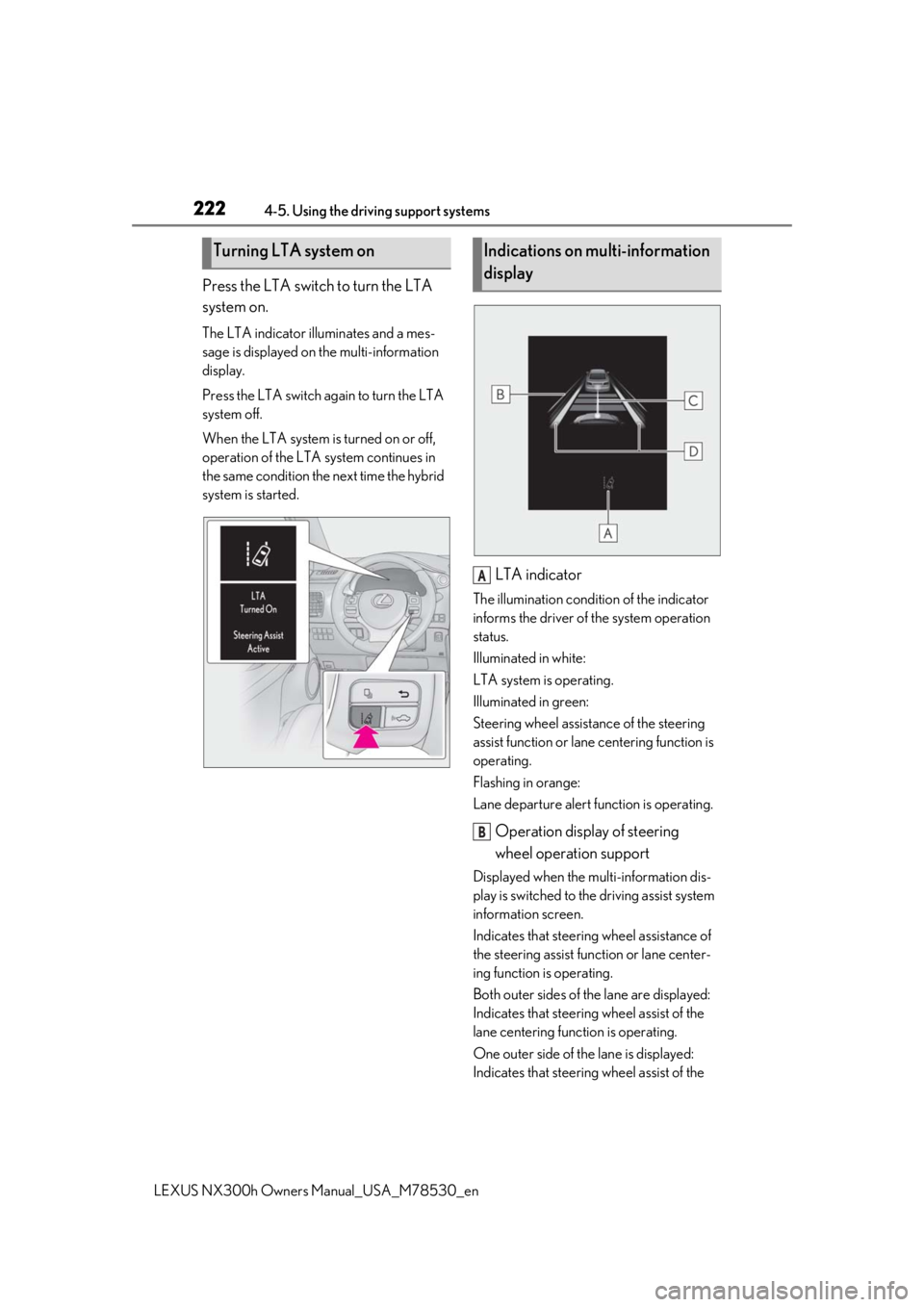 LEXUS NX300h 2020 Service Manual 2224-5. Using the driving support systems
LEXUS NX300h Owners Manual_USA_M78530_en
Press the LTA switch to turn the LTA
system on.
The LTA indicator illuminates and a mes-
sage is displayed on the mu LEXUS NX300h 2020 Service Manual 2224-5. Using the driving support systems
LEXUS NX300h Owners Manual_USA_M78530_en
Press the LTA switch to turn the LTA
system on.
The LTA indicator illuminates and a mes-
sage is displayed on the mu