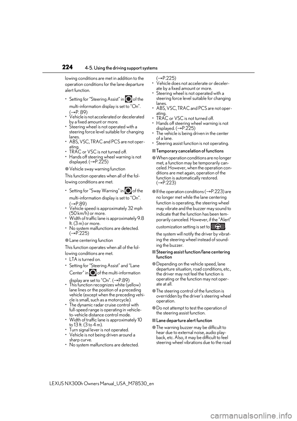LEXUS NX300h 2020 Owners Manual 2244-5. Using the driving support systems
LEXUS NX300h Owners Manual_USA_M78530_enlowing conditions are me
t in addition to the
operation conditions for the lane departure
alert function.
•Setting LEXUS NX300h 2020 Owners Manual 2244-5. Using the driving support systems
LEXUS NX300h Owners Manual_USA_M78530_enlowing conditions are me
t in addition to the
operation conditions for the lane departure
alert function.
•Setting