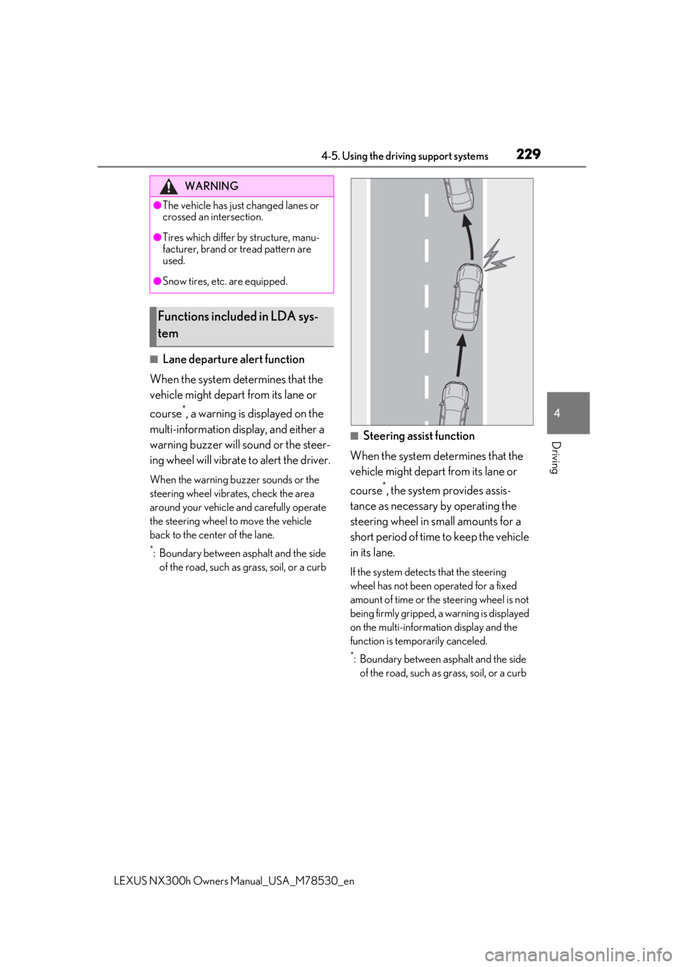 LEXUS NX300h 2020 Workshop Manual 2294-5. Using the driving support systems
LEXUS NX300h Owners Manual_USA_M78530_en
4
Driving
■Lane departure alert function
When the system determines that the 
vehicle might depart from its lane or