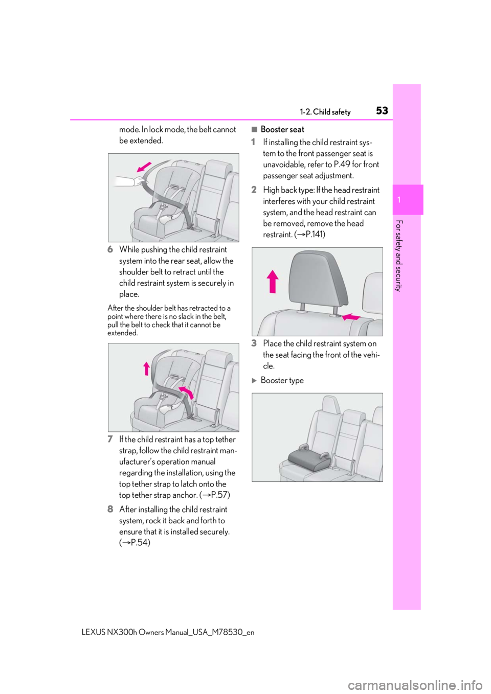 LEXUS NX300h 2020 Workshop Manual 531-2. Child safety
LEXUS NX300h Owners Manual_USA_M78530_en
1
For safety and security
mode. In lock mode, the belt cannot
be extended.
6 While pushing the child restraint
system into the rear seat, LEXUS NX300h 2020 Workshop Manual 531-2. Child safety
LEXUS NX300h Owners Manual_USA_M78530_en
1
For safety and security
mode. In lock mode, the belt cannot
be extended.
6 While pushing the child restraint
system into the rear seat,