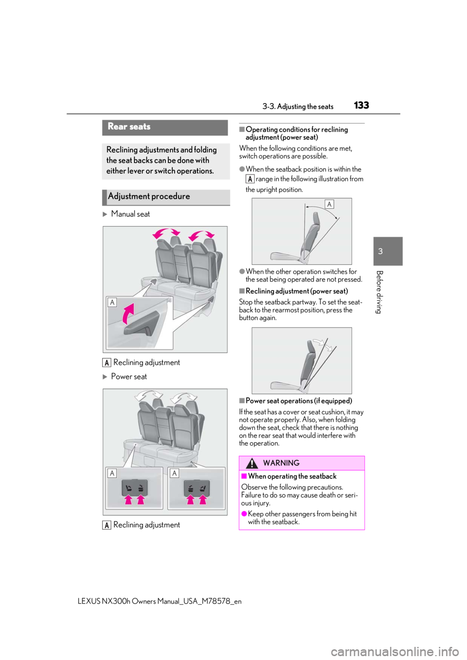 LEXUS NX300h 2021 Owners Manual 1333-3. Adjusting the seats
LEXUS NX300h Owners Manual_USA_M78578_en
3
Before driving
Manual seat
Reclining adjustment
Power seatReclining adjustment
■Operating conditions for reclining
adju LEXUS NX300h 2021 Owners Manual 1333-3. Adjusting the seats
LEXUS NX300h Owners Manual_USA_M78578_en
3
Before driving
Manual seat
Reclining adjustment
Power seatReclining adjustment
■Operating conditions for reclining
adju