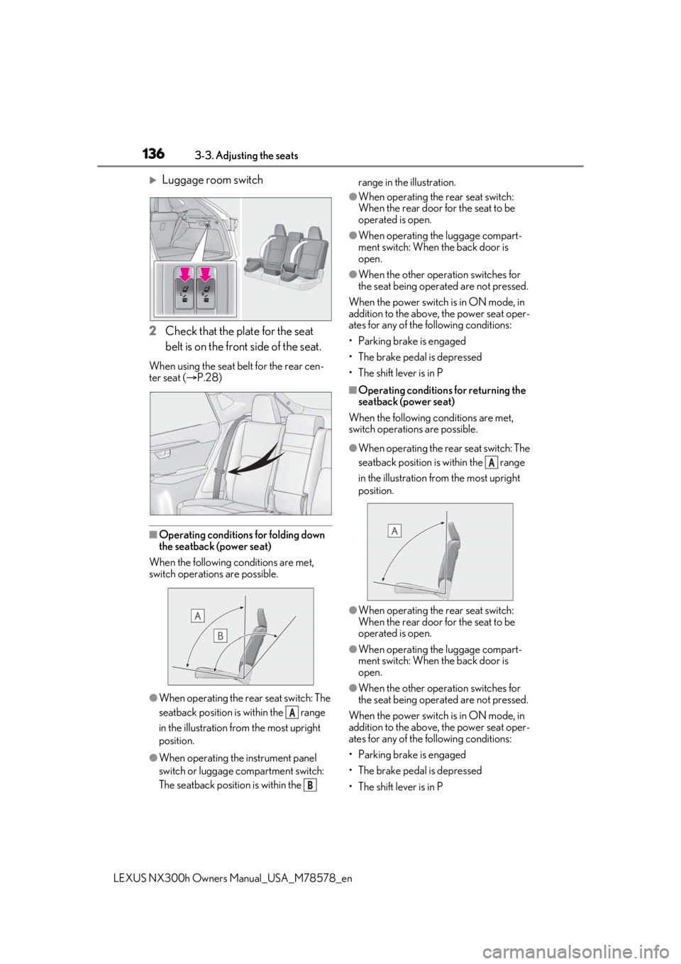 LEXUS NX300h 2021 Owners Manual 1363-3. Adjusting the seats
LEXUS NX300h Owners Manual_USA_M78578_en
Luggage room switch
2 Check that the plate for the seat
belt is on the front side of the seat.
When using the seat be lt for th LEXUS NX300h 2021 Owners Manual 1363-3. Adjusting the seats
LEXUS NX300h Owners Manual_USA_M78578_en
Luggage room switch
2 Check that the plate for the seat
belt is on the front side of the seat.
When using the seat be lt for th