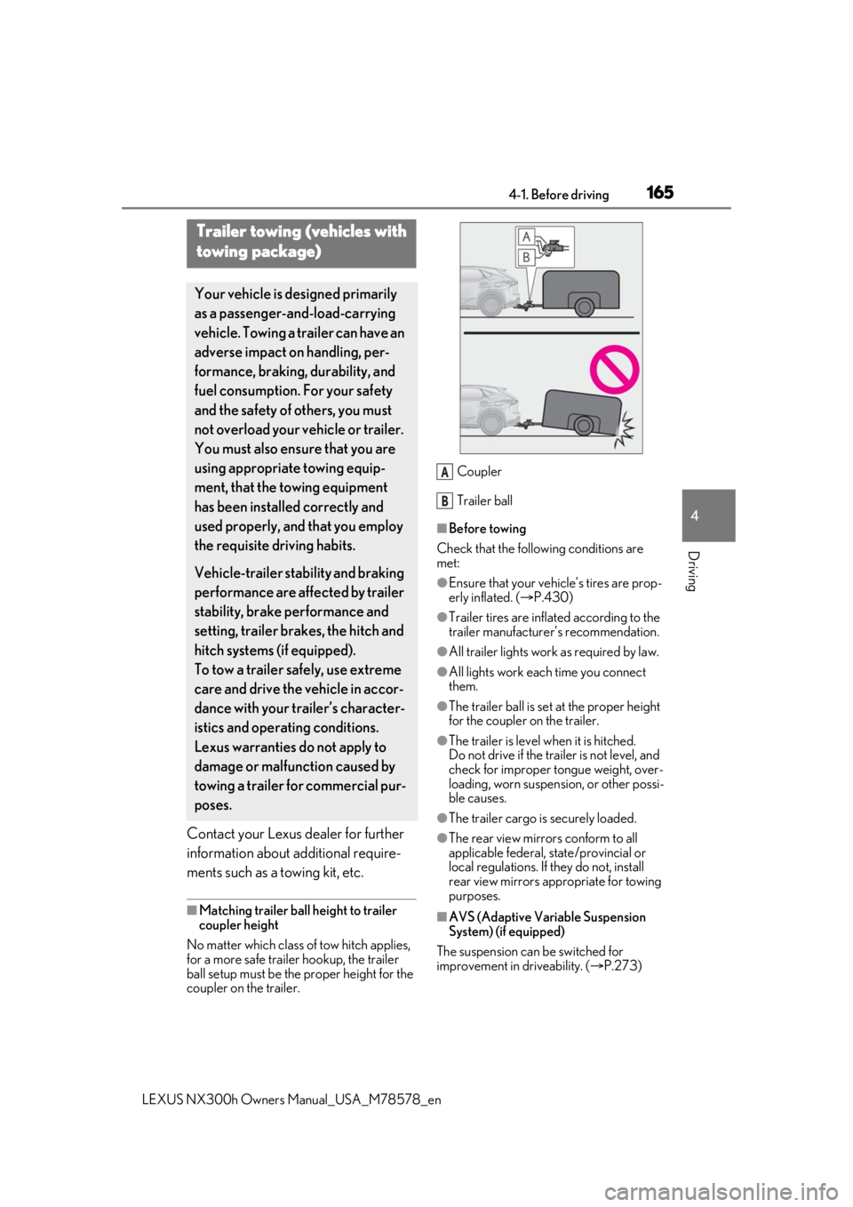 LEXUS NX300h 2021 User Guide 1654-1. Before driving
LEXUS NX300h Owners Manual_USA_M78578_en
4
Driving
Contact your Lexus dealer for further
information about additional require-
ments such as a towing kit, etc.
■Matching tra LEXUS NX300h 2021 User Guide 1654-1. Before driving
LEXUS NX300h Owners Manual_USA_M78578_en
4
Driving
Contact your Lexus dealer for further
information about additional require-
ments such as a towing kit, etc.
■Matching tra