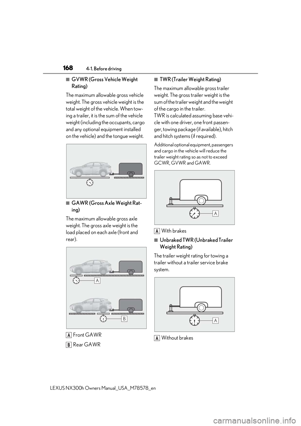 LEXUS NX300h 2021  Owners Manual 1684-1. Before driving
LEXUS NX300h Owners Manual_USA_M78578_en
■GVWR (Gross Vehicle Weight 
Rating)
The maximum allowable gross vehicle 
weight. The gross vehicle weight is the 
total weight of the