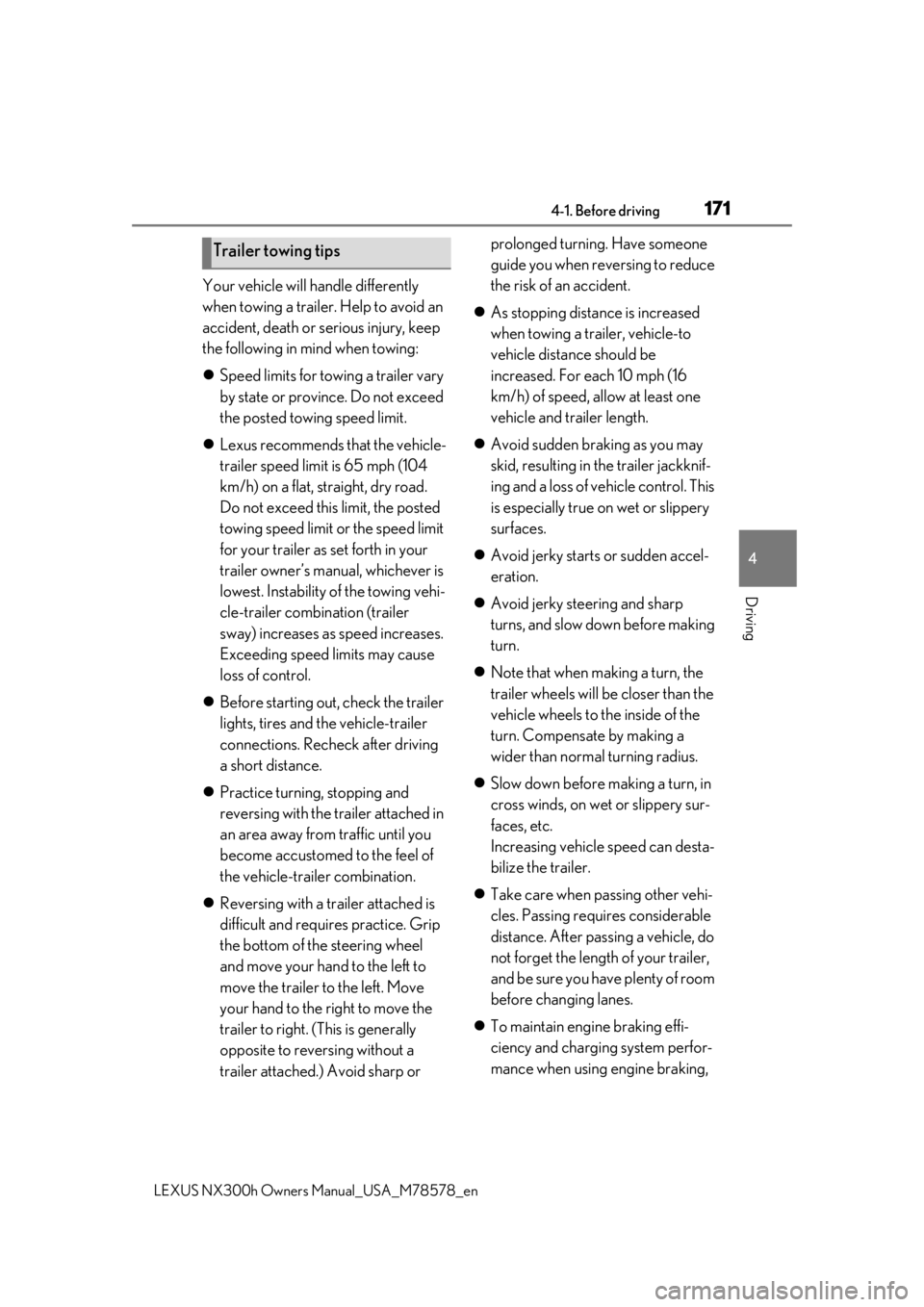 LEXUS NX300h 2021  Owners Manual 1714-1. Before driving
LEXUS NX300h Owners  Manual_USA_M78578_en
4
Driving
Your vehicle will handle differently 
when towing a trailer. Help to avoid an 
accident, death or serious injury, keep 
the f