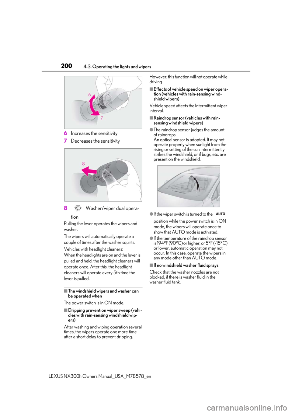LEXUS NX300h 2021 Owners Manual 2004-3. Operating the lights and wipers
LEXUS NX300h Owners Manual_USA_M78578_en
6Increases the sensitivity
7 Decreases the sensitivity
8 Washer/wiper dual opera-
tion
Pulling the lever operates the LEXUS NX300h 2021 Owners Manual 2004-3. Operating the lights and wipers
LEXUS NX300h Owners Manual_USA_M78578_en
6Increases the sensitivity
7 Decreases the sensitivity
8 Washer/wiper dual opera-
tion
Pulling the lever operates the