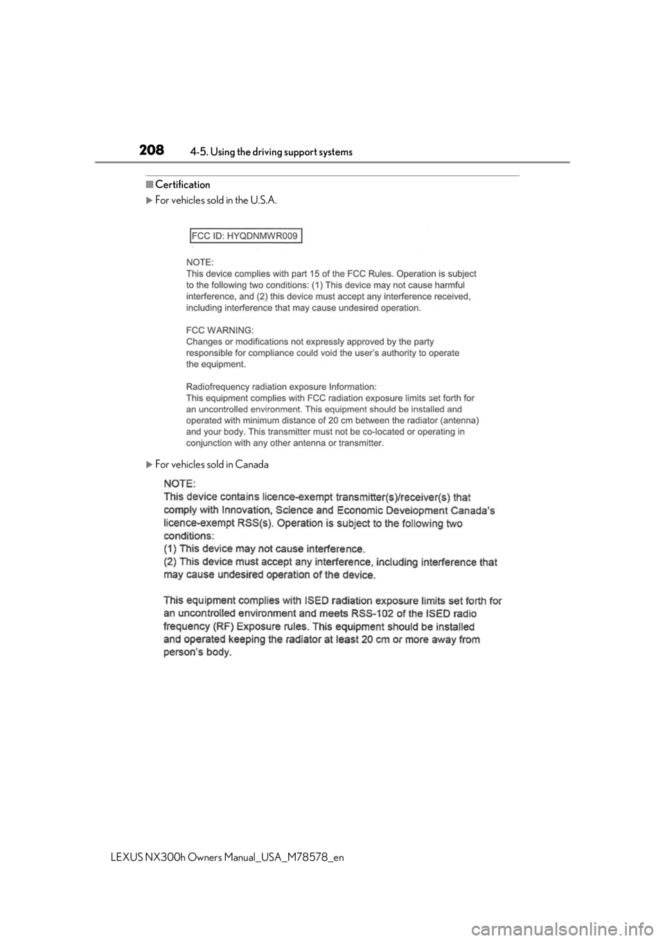 LEXUS NX300h 2021 Owners Manual 2084-5. Using the driving support systems
LEXUS NX300h Owners Manual_USA_M78578_en
■Certification
For vehicles sold in the U.S.A.
For vehicles sold in Canada LEXUS NX300h 2021 Owners Manual 2084-5. Using the driving support systems
LEXUS NX300h Owners Manual_USA_M78578_en
■Certification
For vehicles sold in the U.S.A.
For vehicles sold in Canada