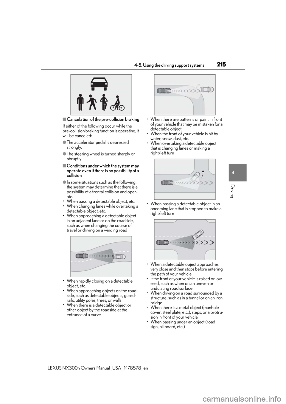 LEXUS NX300h 2021 Owners Manual 2154-5. Using the driving support systems
LEXUS NX300h Owners Manual_USA_M78578_en
4
Driving
■Cancelation of the pre-collision braking
If either of the following occur while the
pre-collision brak LEXUS NX300h 2021 Owners Manual 2154-5. Using the driving support systems
LEXUS NX300h Owners Manual_USA_M78578_en
4
Driving
■Cancelation of the pre-collision braking
If either of the following occur while the
pre-collision brak