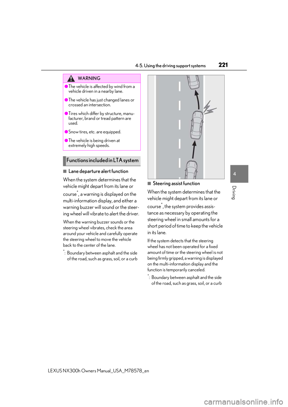 LEXUS NX300h 2021 Owners Manual 2214-5. Using the driving support systems
LEXUS NX300h Owners Manual_USA_M78578_en
4
Driving
■Lane departure alert function
When the system determines that the
vehicle might depart from its lane o LEXUS NX300h 2021 Owners Manual 2214-5. Using the driving support systems
LEXUS NX300h Owners Manual_USA_M78578_en
4
Driving
■Lane departure alert function
When the system determines that the
vehicle might depart from its lane o