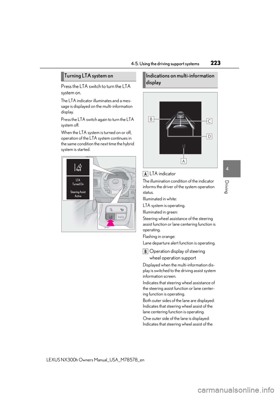 LEXUS NX300h 2021 Owners Manual 2234-5. Using the driving support systems
LEXUS NX300h Owners Manual_USA_M78578_en
4
Driving
Press the LTA switch to turn the LTA
system on.
The LTA indicator illuminates and a mes-
sage is displaye LEXUS NX300h 2021 Owners Manual 2234-5. Using the driving support systems
LEXUS NX300h Owners Manual_USA_M78578_en
4
Driving
Press the LTA switch to turn the LTA
system on.
The LTA indicator illuminates and a mes-
sage is displaye