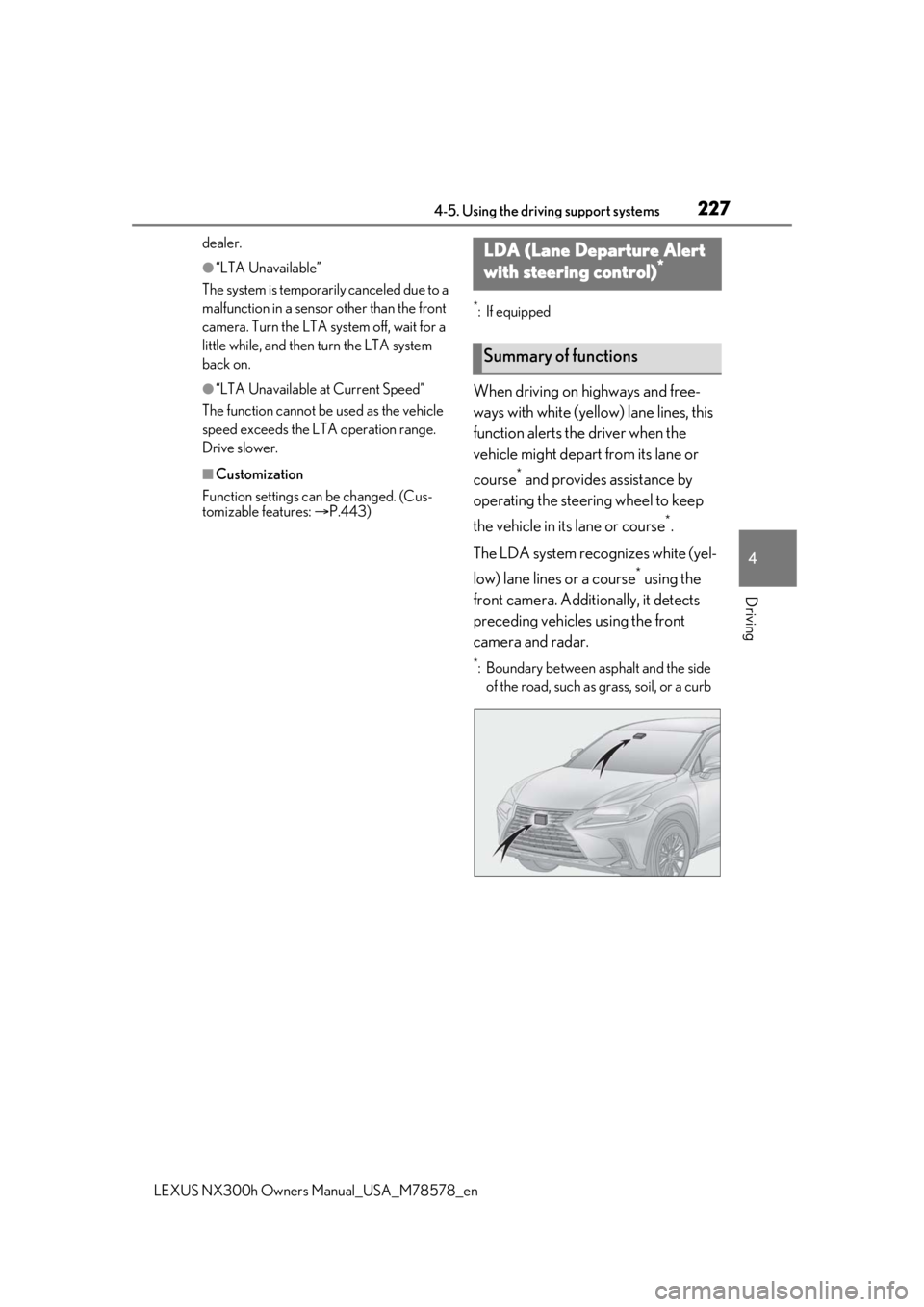 LEXUS NX300h 2021 Owners Guide 2274-5. Using the driving support systems
LEXUS NX300h Owners Manual_USA_M78578_en
4
Driving
dealer.
●“LTA Unavailable”
The system is temporarily canceled due to a
malfunction in a sensor othe LEXUS NX300h 2021 Owners Guide 2274-5. Using the driving support systems
LEXUS NX300h Owners Manual_USA_M78578_en
4
Driving
dealer.
●“LTA Unavailable”
The system is temporarily canceled due to a
malfunction in a sensor othe