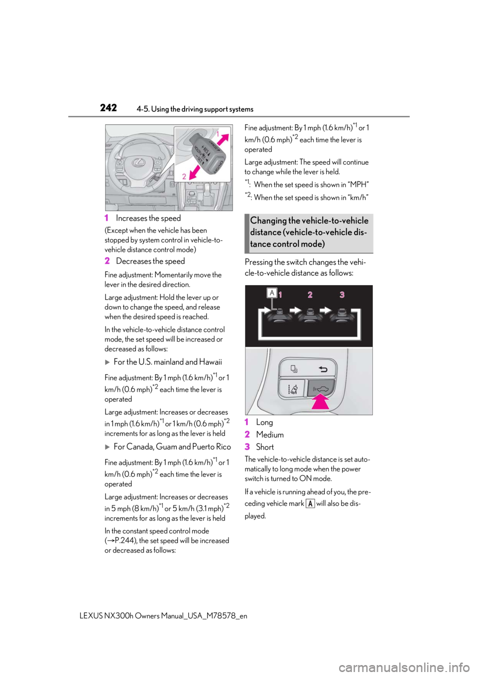 LEXUS NX300h 2021 Owners Manual 2424-5. Using the driving support systems
LEXUS NX300h Owners Manual_USA_M78578_en
1Increases the speed
(Except when the vehicle has been
stopped by system control in vehicle-to-
vehicle distance con LEXUS NX300h 2021 Owners Manual 2424-5. Using the driving support systems
LEXUS NX300h Owners Manual_USA_M78578_en
1Increases the speed
(Except when the vehicle has been
stopped by system control in vehicle-to-
vehicle distance con