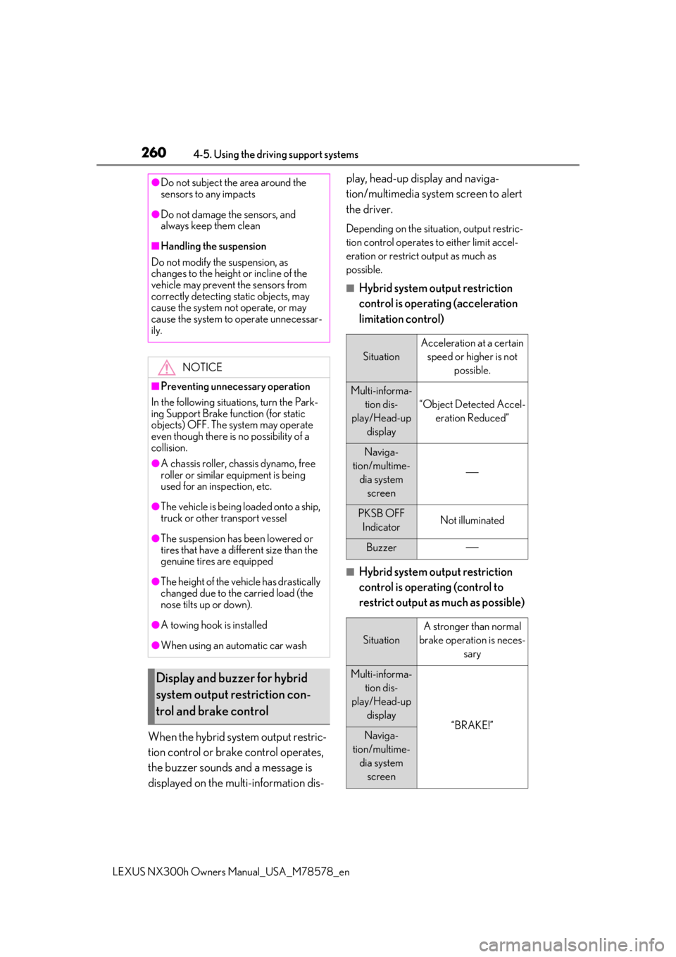 LEXUS NX300h 2021 Workshop Manual 2604-5. Using the driving support systems
LEXUS NX300h Owners Manual_USA_M78578_en
When the hybrid system output restric-
tion control or brake control operates, 
the buzzer sounds and a message is 
d