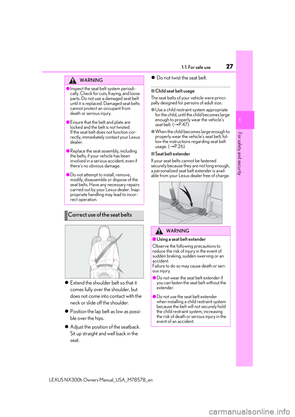LEXUS NX300h 2021 Owners Manual 271-1. For safe use
LEXUS NX300h Owners  Manual_USA_M78578_en
1
For safety and security
Extend the shoulder belt so that it 
comes fully over the shoulder, but 
does not come into contact with the 