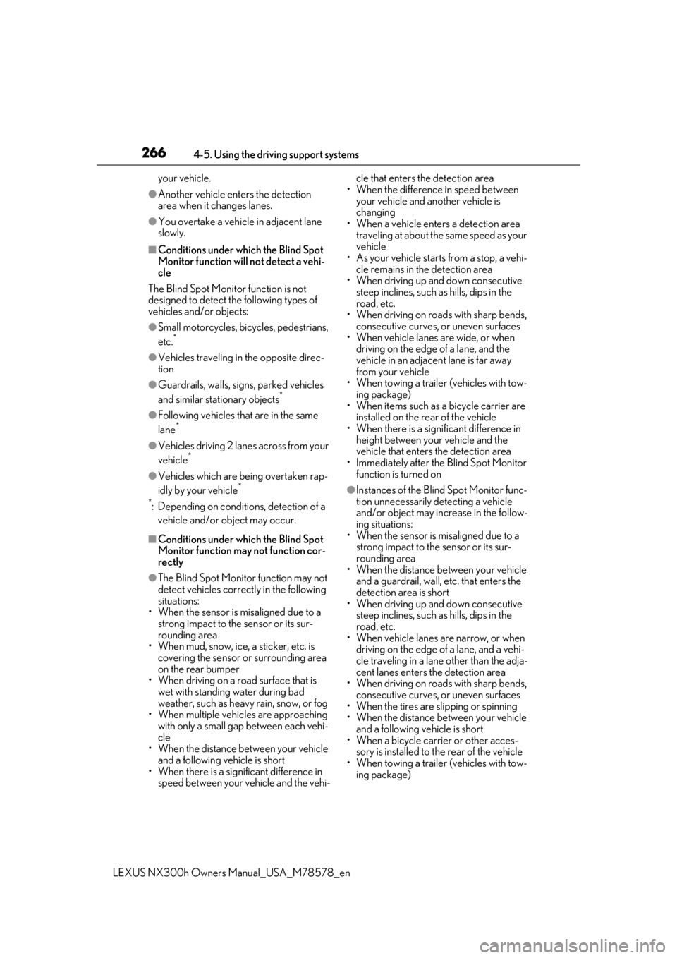 LEXUS NX300h 2021 Workshop Manual 2664-5. Using the driving support systems
LEXUS NX300h Owners Manual_USA_M78578_en
your vehicle.
●Another vehicle enters the detection 
area when it changes lanes.
●You overtake a vehicle in adjac