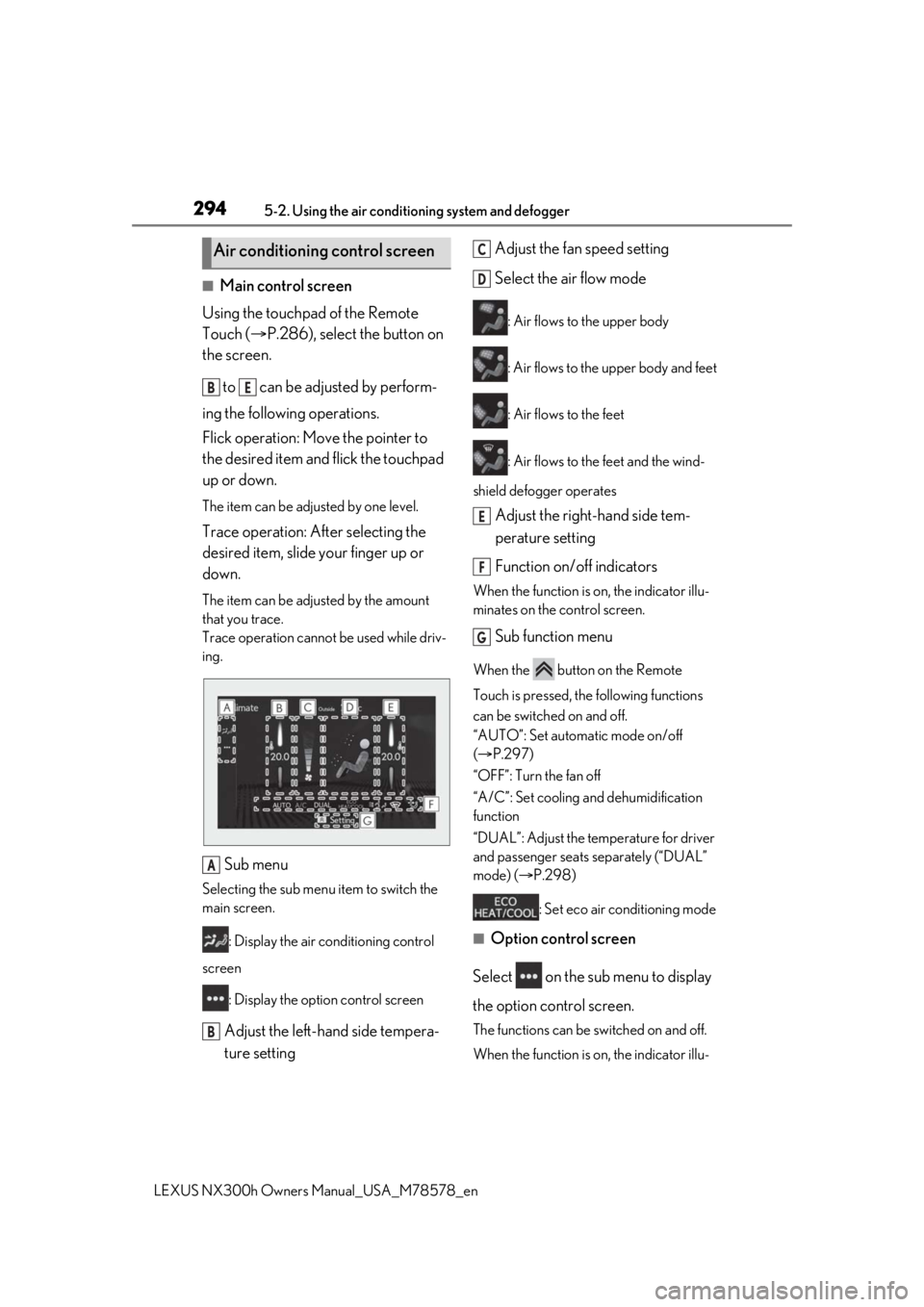 LEXUS NX300h 2021 Service Manual 2945-2. Using the air conditioning system and defogger
LEXUS NX300h Owners Manual_USA_M78578_en
■Main control screen
Using the touchpad of the Remote
Touch ( P.286), select the button on
the s LEXUS NX300h 2021 Service Manual 2945-2. Using the air conditioning system and defogger
LEXUS NX300h Owners Manual_USA_M78578_en
■Main control screen
Using the touchpad of the Remote
Touch ( P.286), select the button on
the s