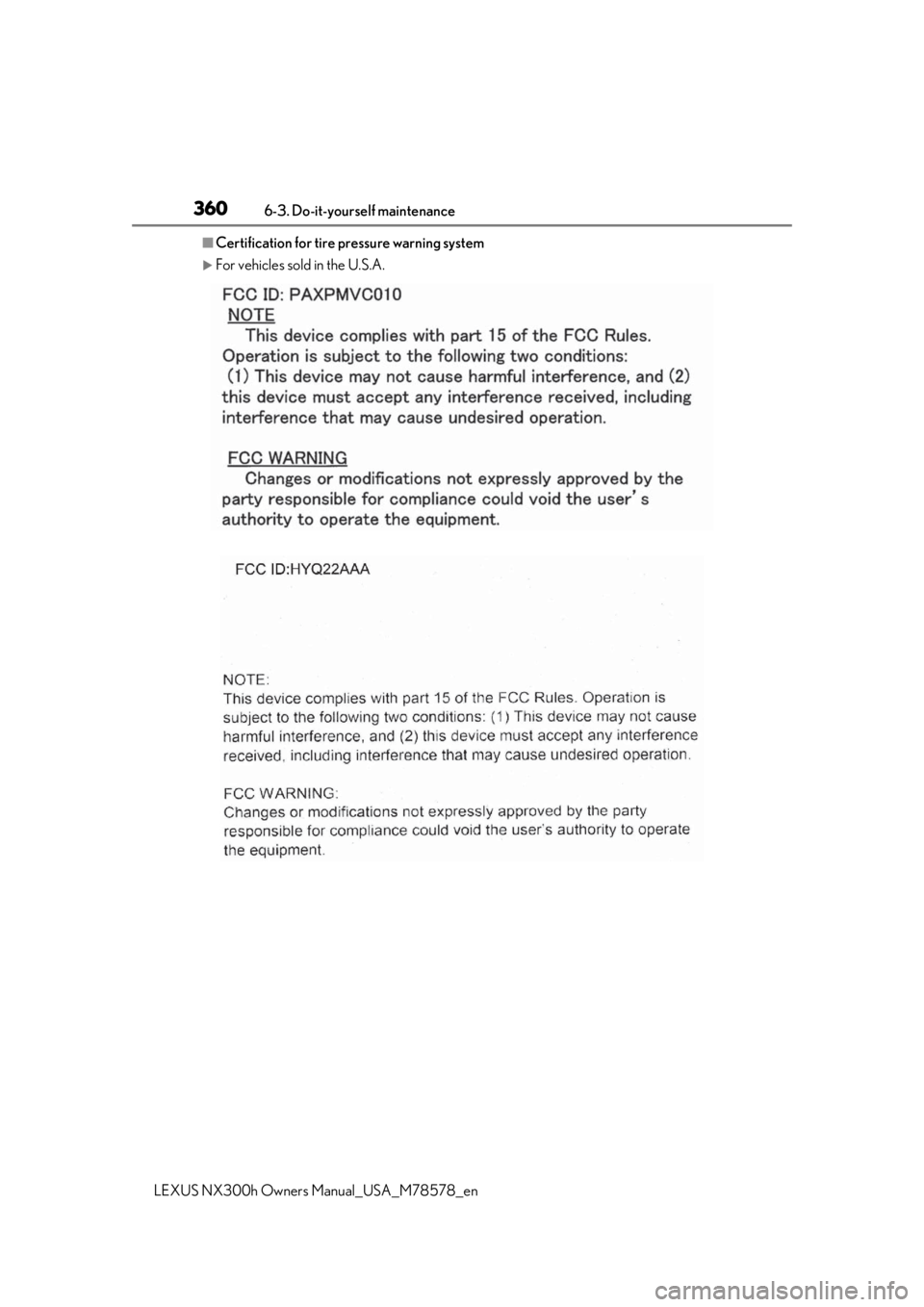 LEXUS NX300h 2021 Owners Manual 3606-3. Do-it-yourself maintenance
LEXUS NX300h Owners Manual_USA_M78578_en
â Certification for tire pressure warning system
ďľFor vehicles sold in the U.S.A. LEXUS NX300h 2021 Owners Manual 3606-3. Do-it-yourself maintenance
LEXUS NX300h Owners Manual_USA_M78578_en
â Certification for tire pressure warning system
ďľFor vehicles sold in the U.S.A.