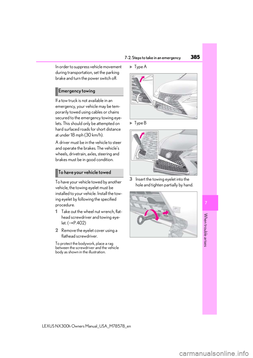 LEXUS NX300h 2021 Owners Manual 3857-2. Steps to take in an emergency
LEXUS NX300h Owners Manual_USA_M78578_en
7
When trouble arises
In order to suppress vehicle movement
during transportation, set the parking
brake and turn the LEXUS NX300h 2021 Owners Manual 3857-2. Steps to take in an emergency
LEXUS NX300h Owners Manual_USA_M78578_en
7
When trouble arises
In order to suppress vehicle movement
during transportation, set the parking
brake and turn the