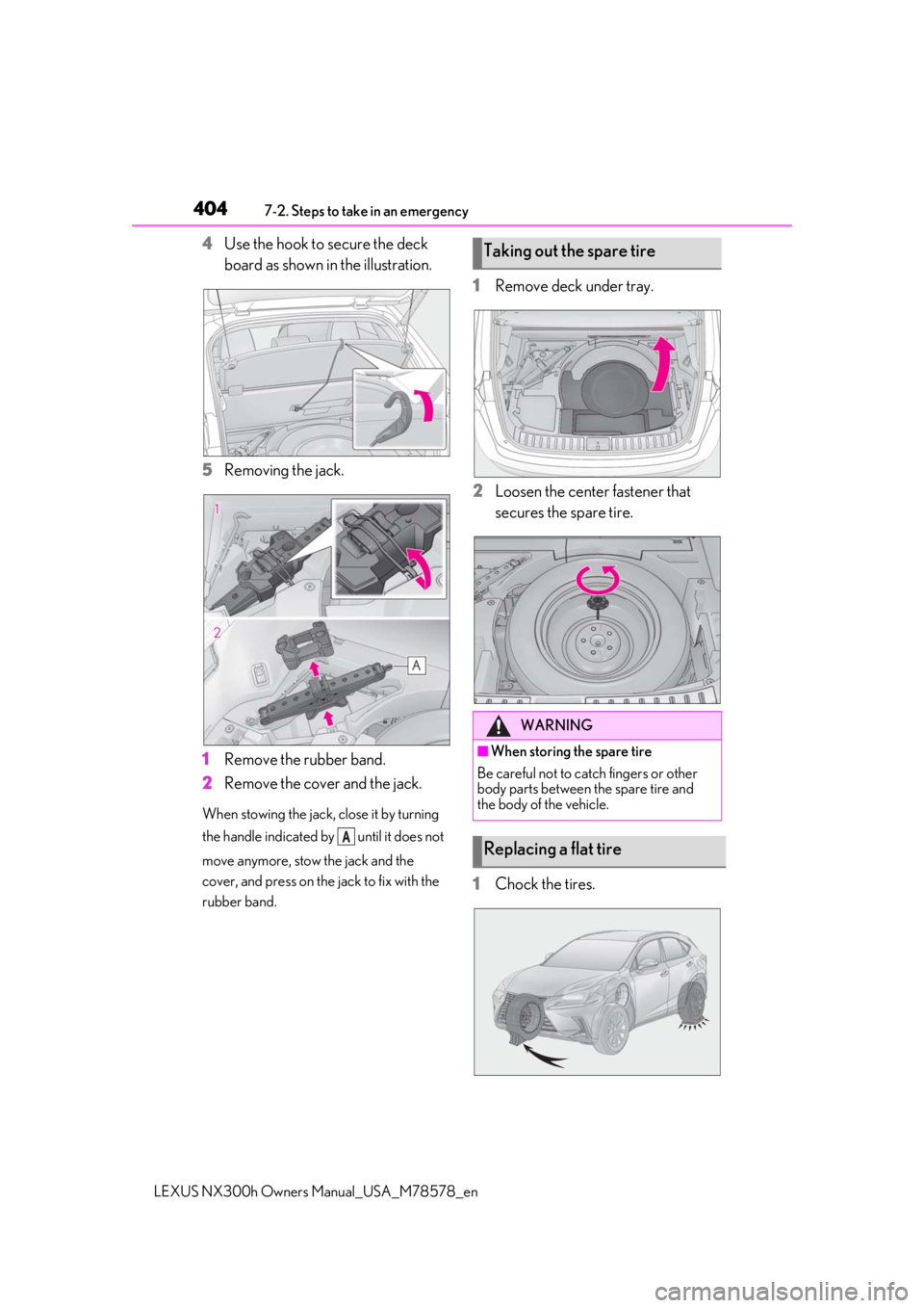 LEXUS NX300h 2021 Owners Manual 4047-2. Steps to take in an emergency
LEXUS NX300h Owners Manual_USA_M78578_en
4Use the hook to secure the deck
board as shown in the illustration.
5 Removing the jack.
1 Remove the rubber band.
2 Re LEXUS NX300h 2021 Owners Manual 4047-2. Steps to take in an emergency
LEXUS NX300h Owners Manual_USA_M78578_en
4Use the hook to secure the deck
board as shown in the illustration.
5 Removing the jack.
1 Remove the rubber band.
2 Re